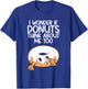 I Wonder If Donuts Think About Me Too Funny Donut T-Shirt - T-Shirt | Royal
