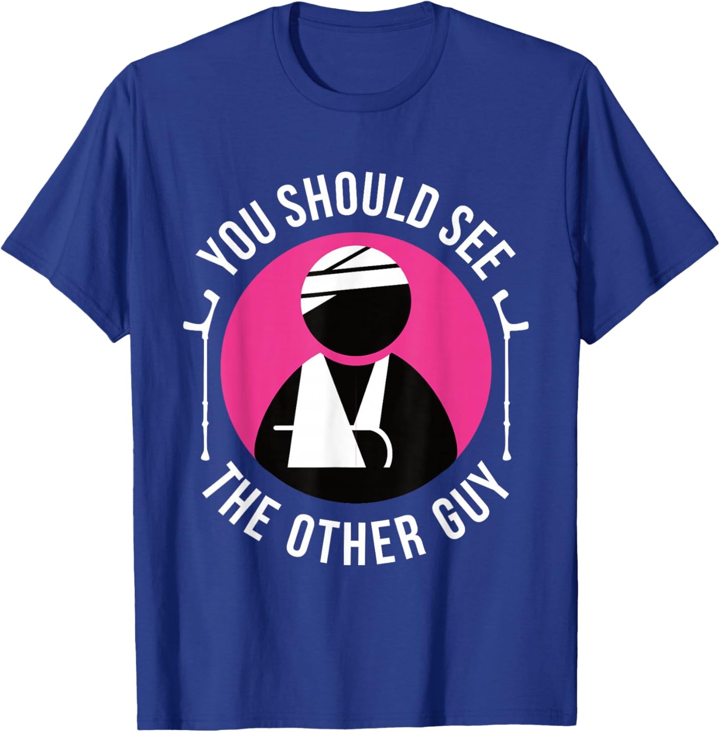 Funny You Should See The Other Guy Shirt Get Well Soon Gift T-Shirt - T-Shirt | Royal