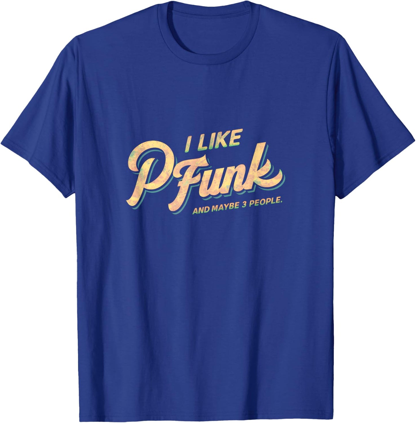 I Like P-Funk And Maybe 3 People Graphic T-Shirt - T-Shirt | Royal