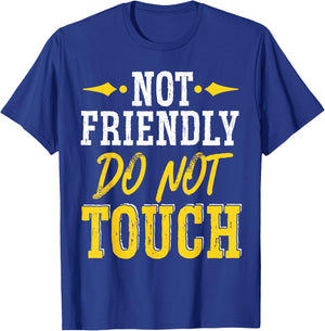 Not Friendly Do Not Touch T-Shirt - T-Shirt | Royal
