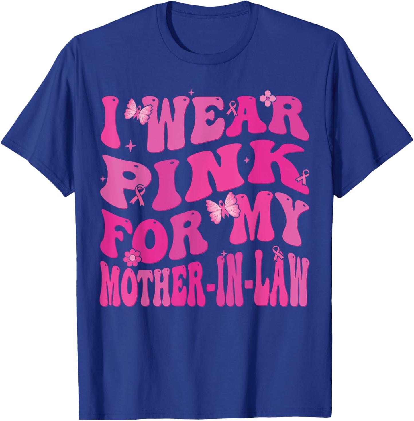 I Wear Pink For my Mother in Law Breast Cancer Awareness T-Shirt - T-Shirt | Royal