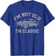 I'm Not Old I am Classic - Retro Vintage T-Shirt - T-Shirt | Royal