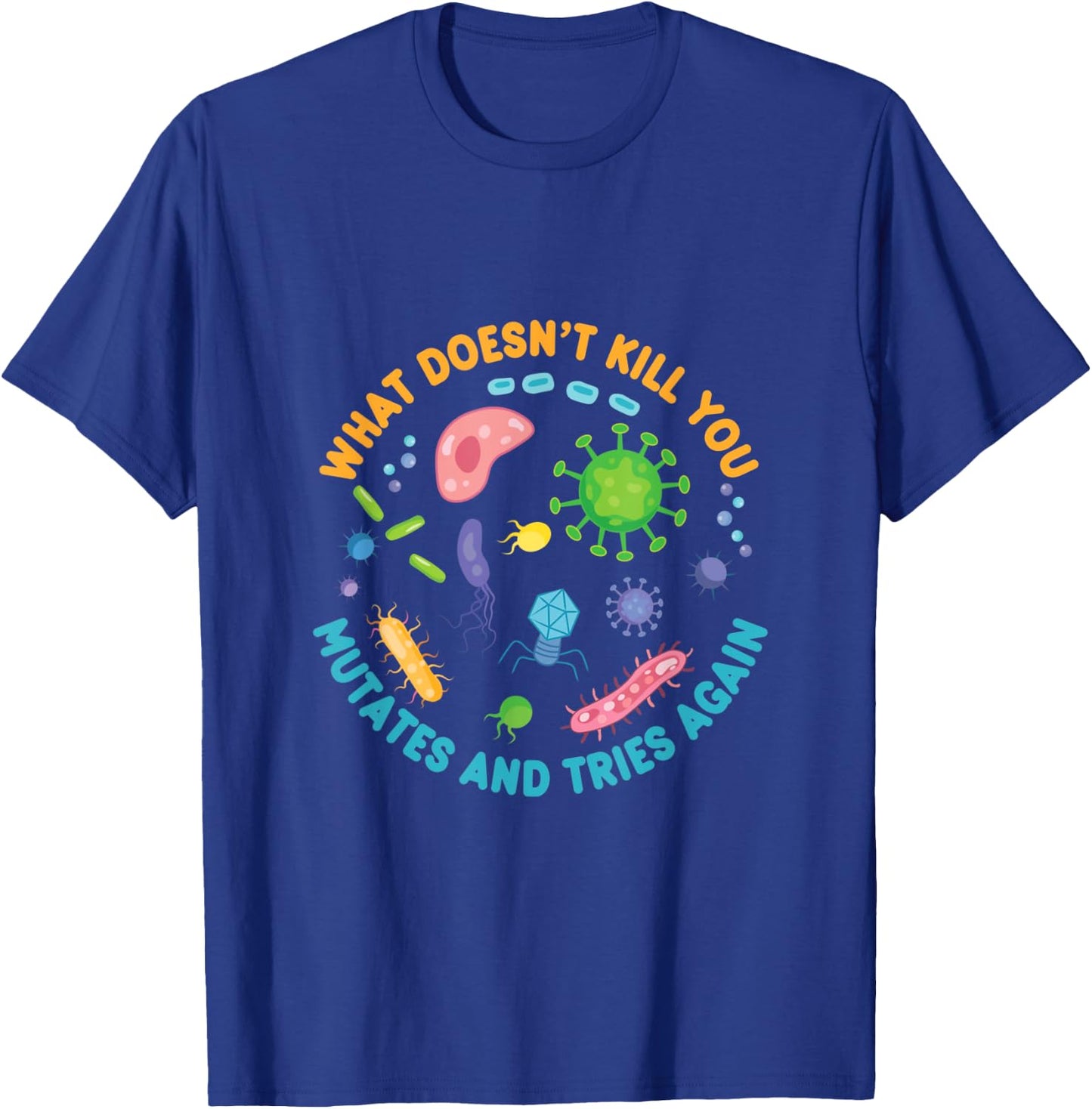 What Doesn't Kill You Mutates And Tries Again Lab Week 2024 T-Shirt - T-Shirt | Royal
