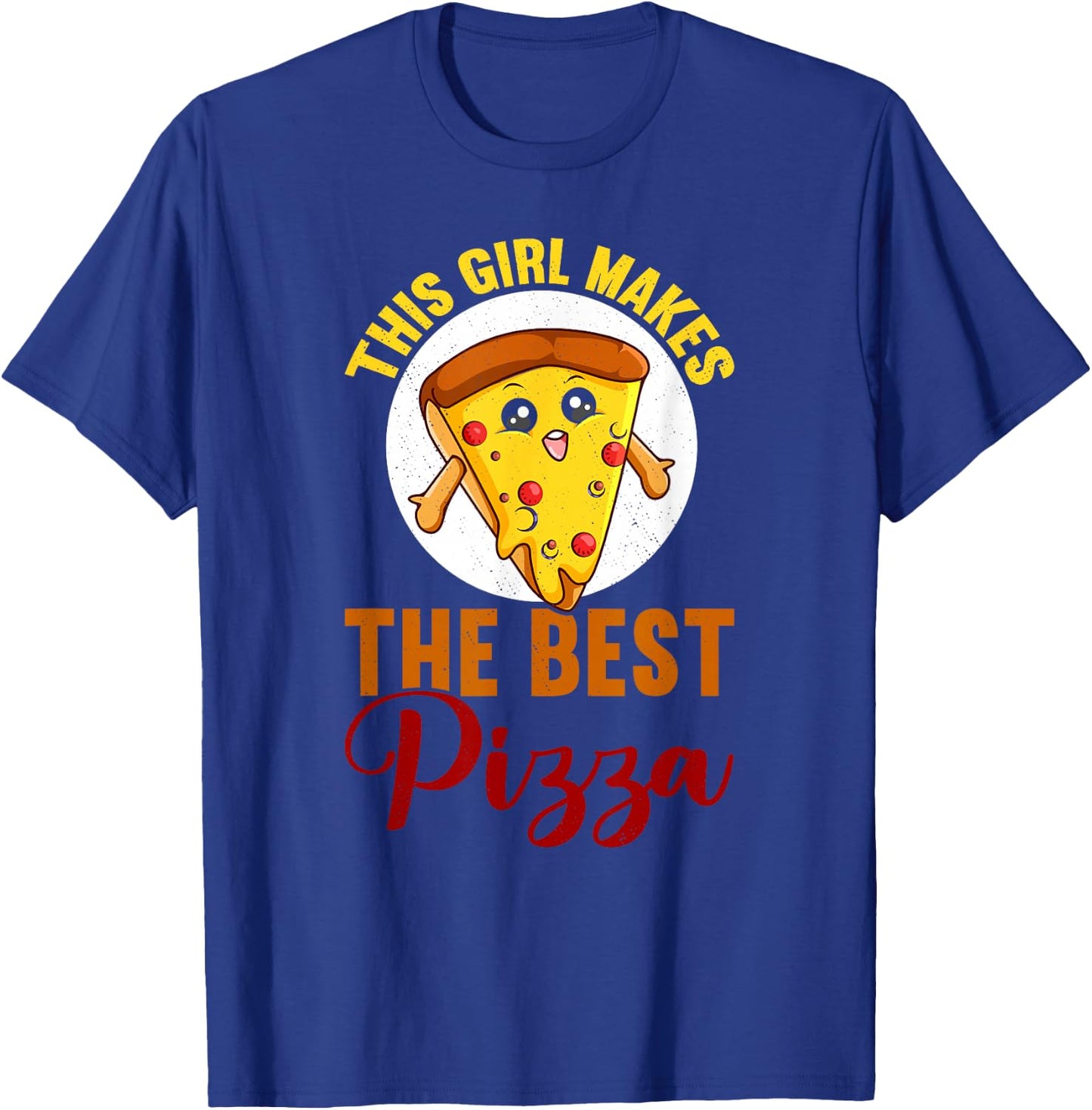 This Girl Makes The Best Pizza Funny Pizza Making T-Shirt - T-Shirt | Royal