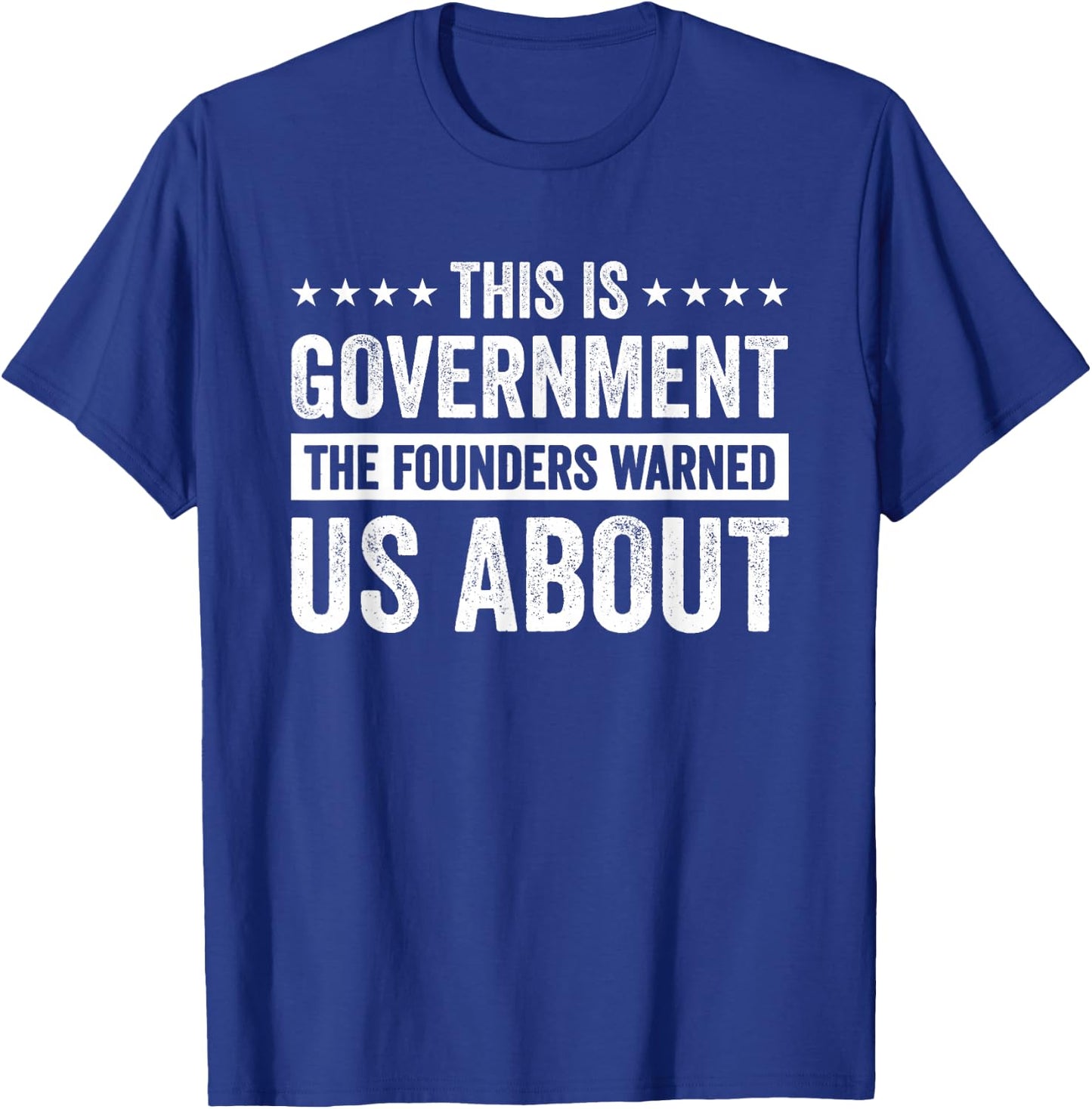 This Is Government The Founders Warned Us About T-Shirt - T-Shirt | Royal