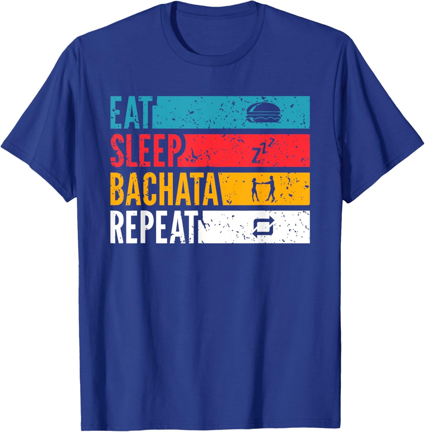 Eat Sleep Bachata Repeat Latin Dance Lifestyle T-Shirt - T-Shirt | Royal