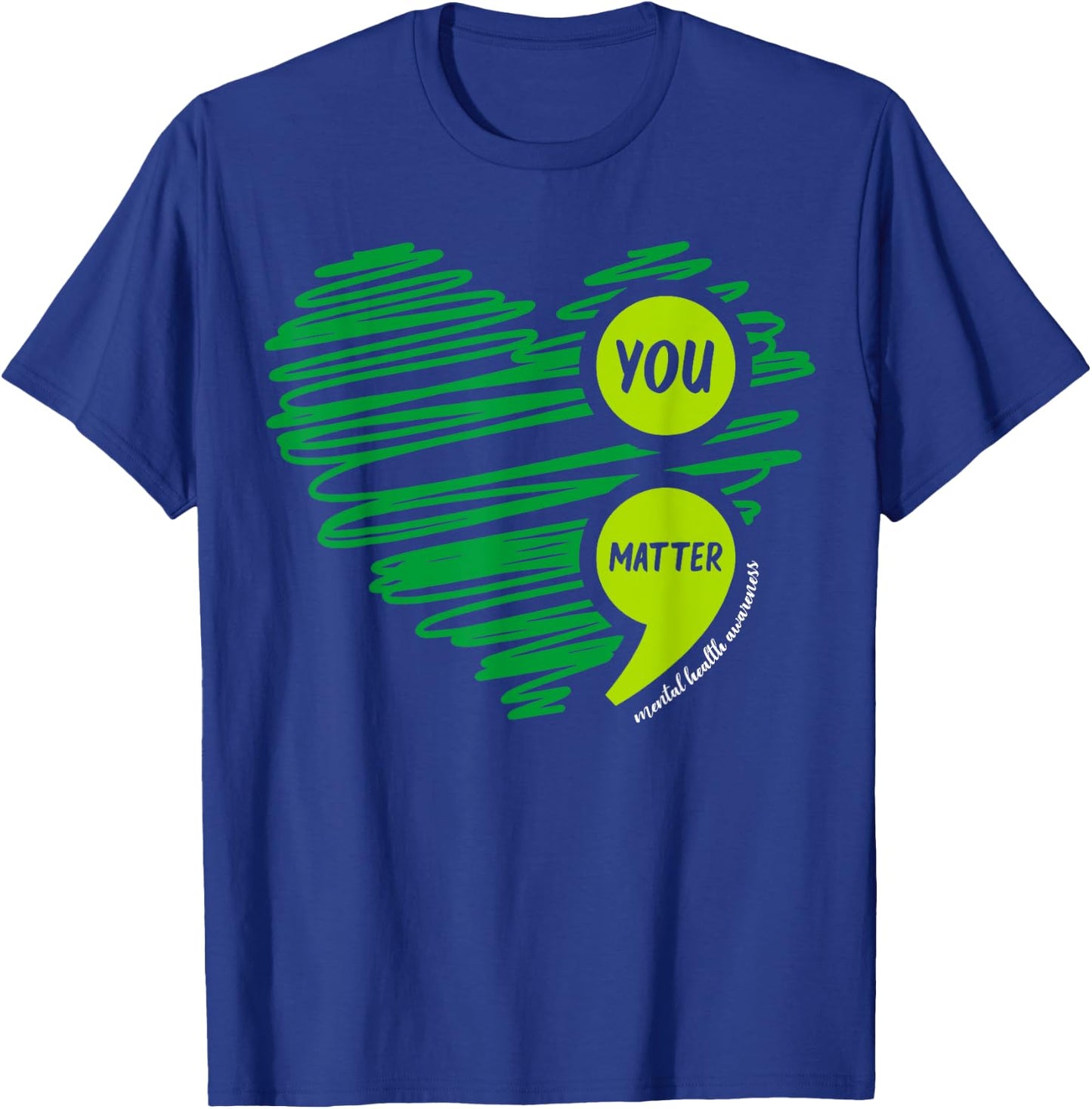 You Matter Semicolon Heart Mental Health Awareness Month T-Shirt - T-Shirt | Royal