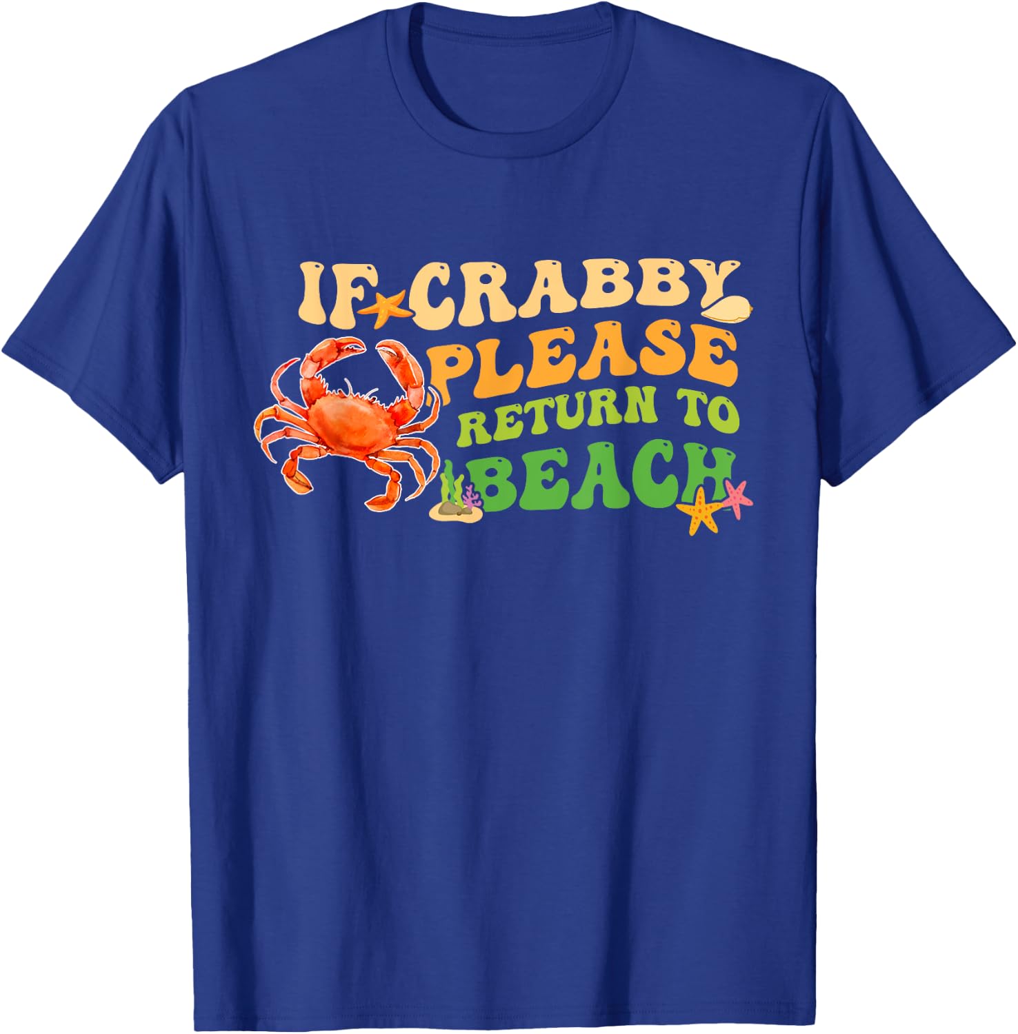 Funny If Crabby Please Return To Beach Groovy Design T-Shirt - T-Shirt | Royal