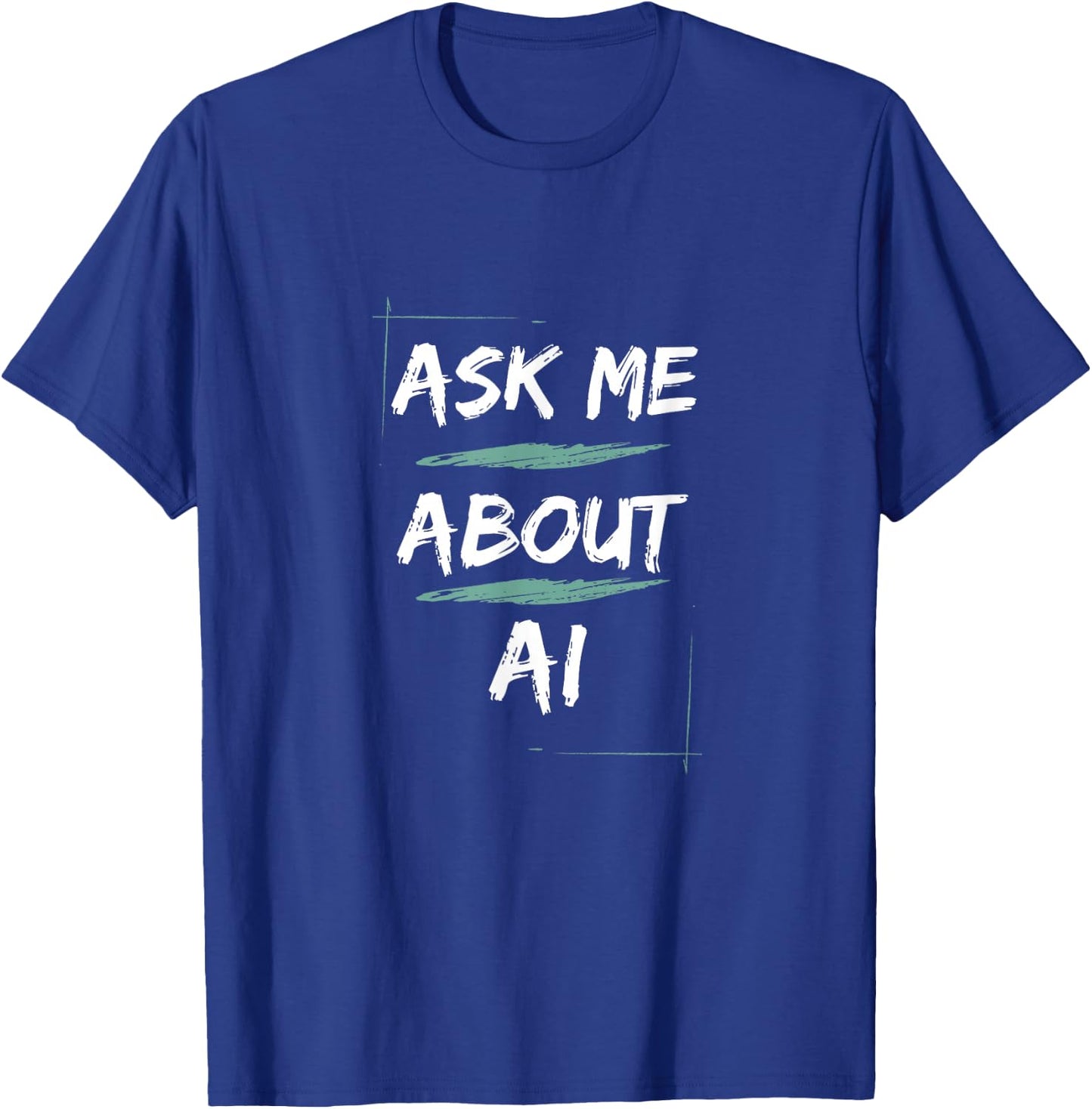 Ask Me About AI - Geeky Tech Funny Artificial Intelligence T-Shirt - T-Shirt | Royal
