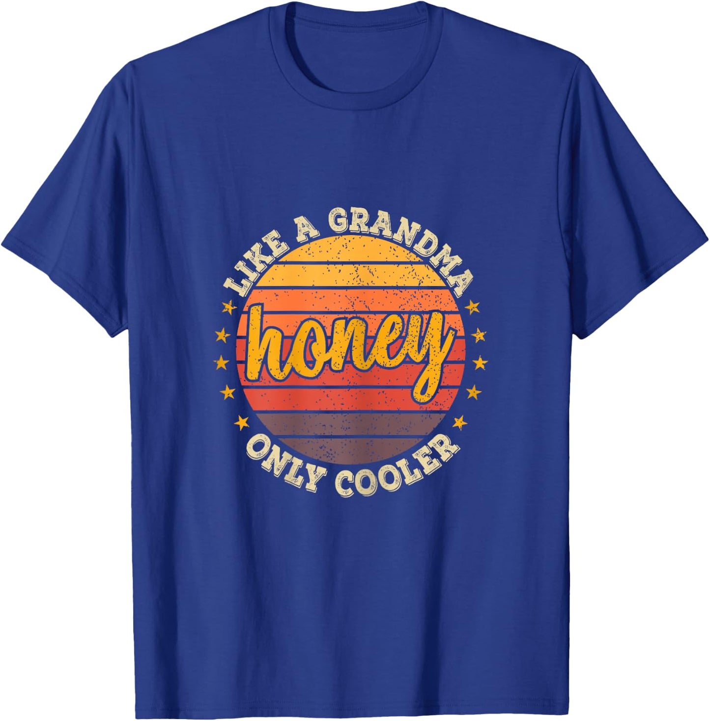 Funny Mothers Day Shirt Honey Like A Grandma Only Cooler T-Shirt - T-Shirt | Royal