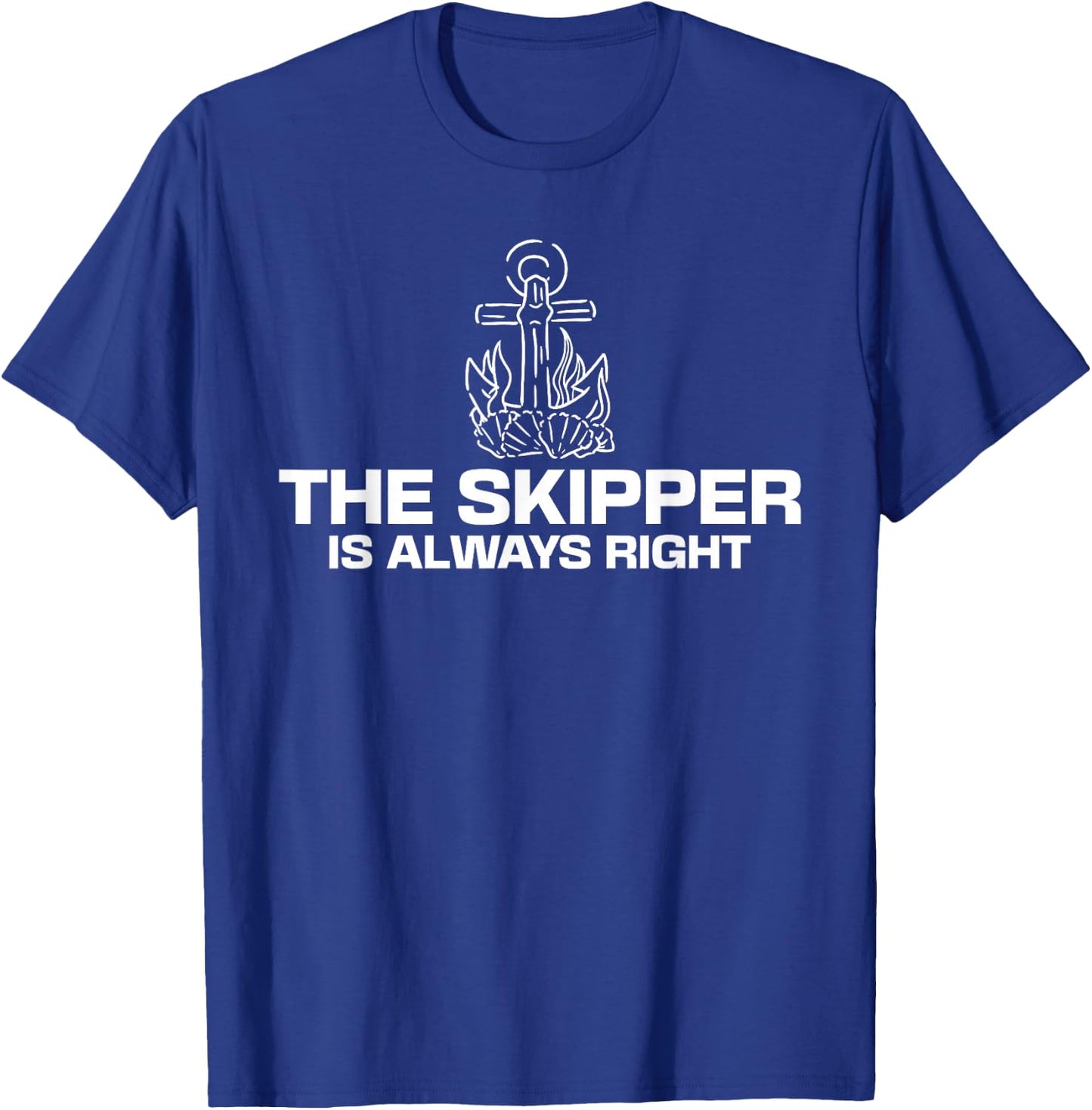 The Skipper is Always Right Boat Captain Sailors T-Shirt - T-Shirt | Royal