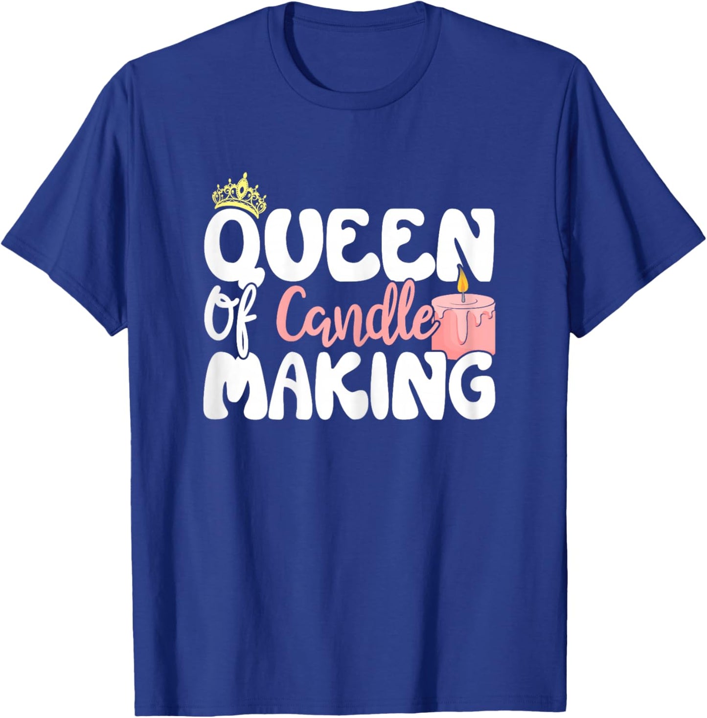 Queen of Candle Making Design For Candle Maker Women Girls T-Shirt - T-Shirt | Royal