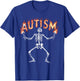 Autism Skeleton Meme Funny Fire Skeleton Flaming Torches T-Shirt - T-Shirt | Royal