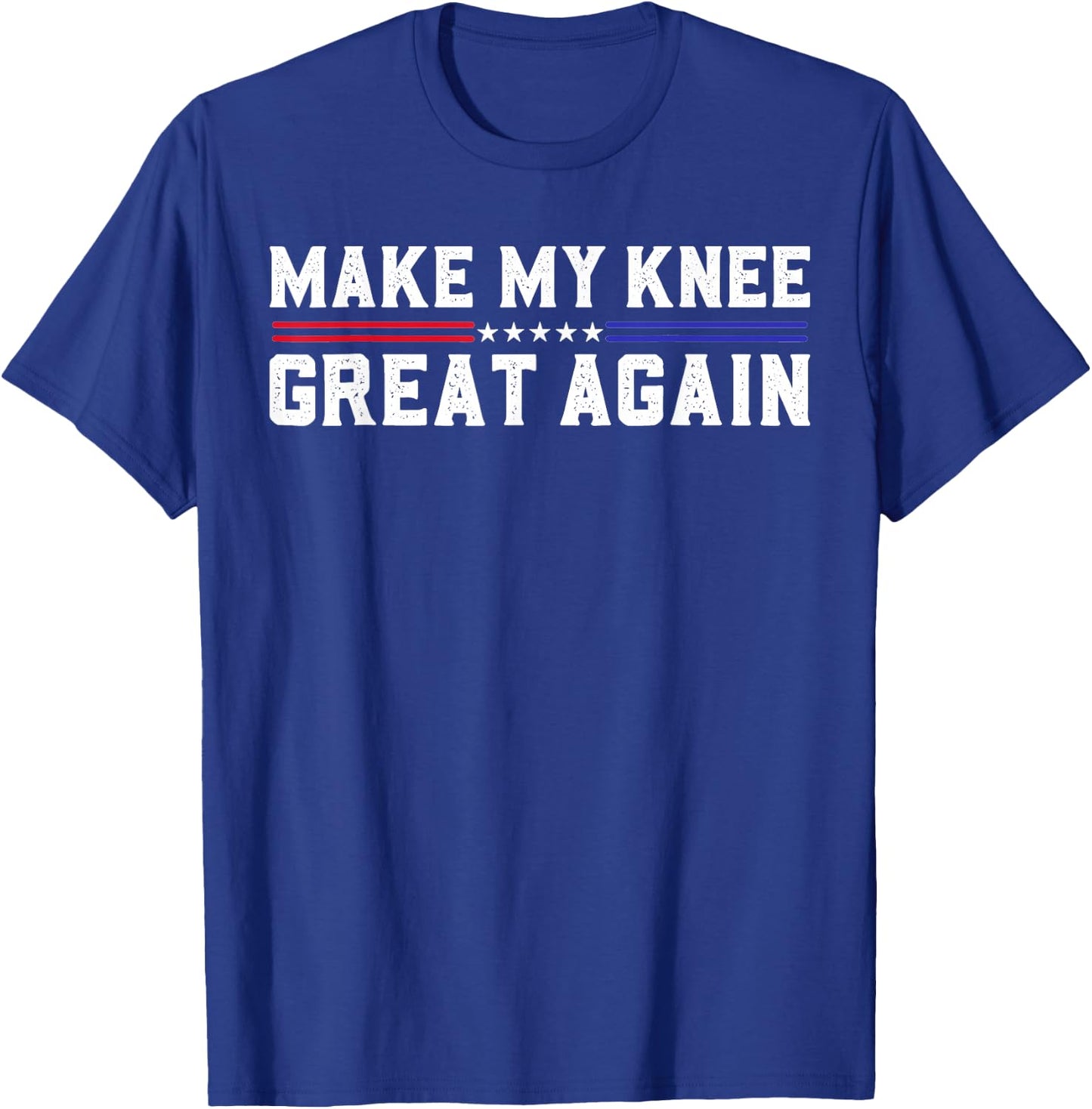 Make My Knee Great Again Funny Broken Knee Pain Surgery T-Shirt - T-Shirt | Royal