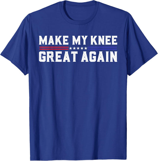 Make My Knee Great Again Funny Broken Knee Pain Surgery T-Shirt - T-Shirt | Royal