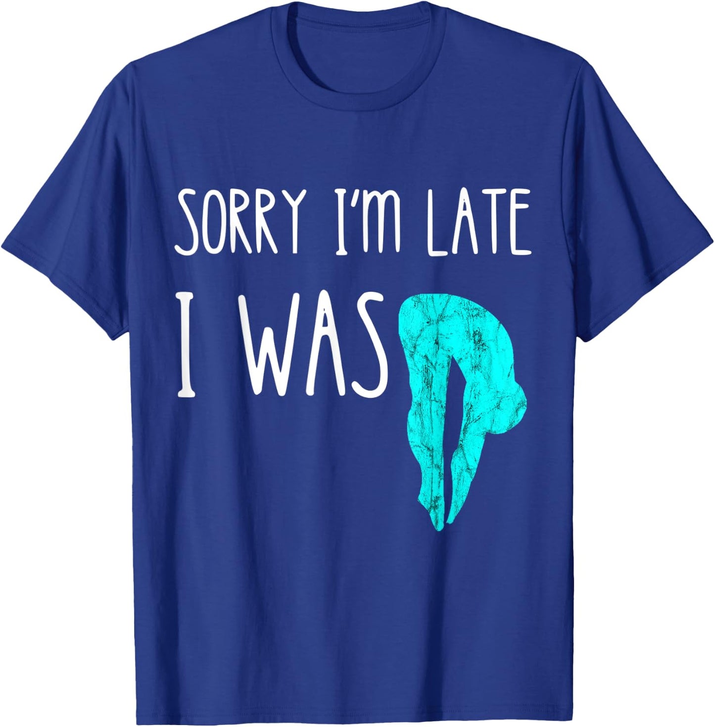 Sorry I'm Late I Was Diving Board Platform Springboard Diver T-Shirt - T-Shirt | Royal