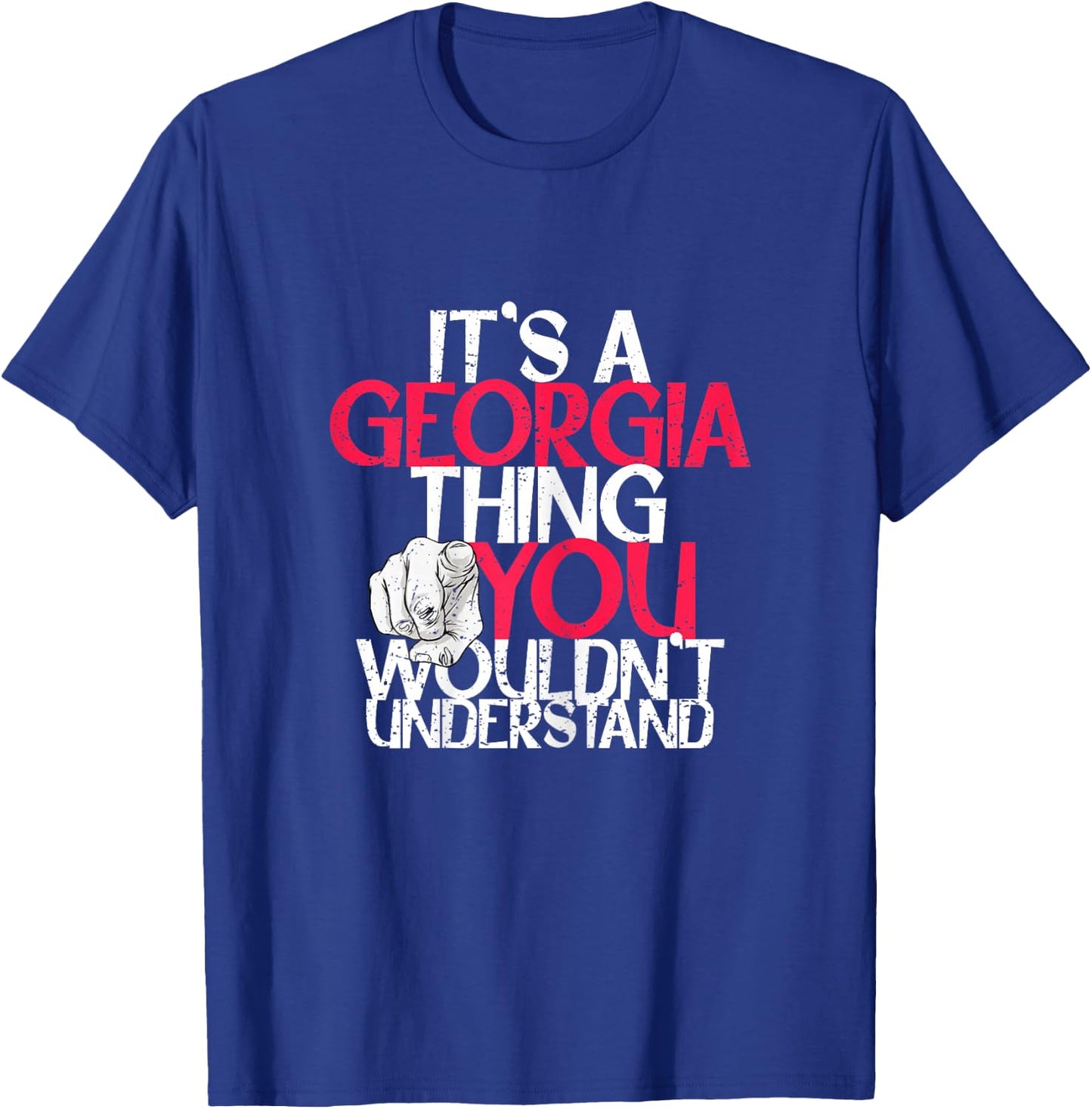 It's A Georgia Thing You Wouldn't Understand T-Shirt - T-Shirt | Royal