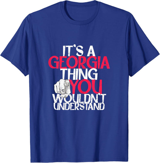 It's A Georgia Thing You Wouldn't Understand T-Shirt - T-Shirt | Royal
