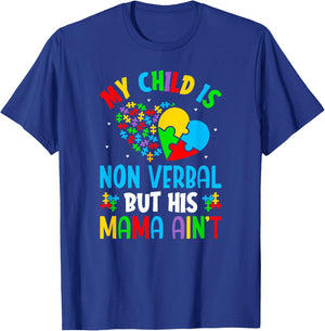 My Child May Be Non-Verbal But His Mama Ain't Autism Mom T-Shirt - T-Shirt | Royal