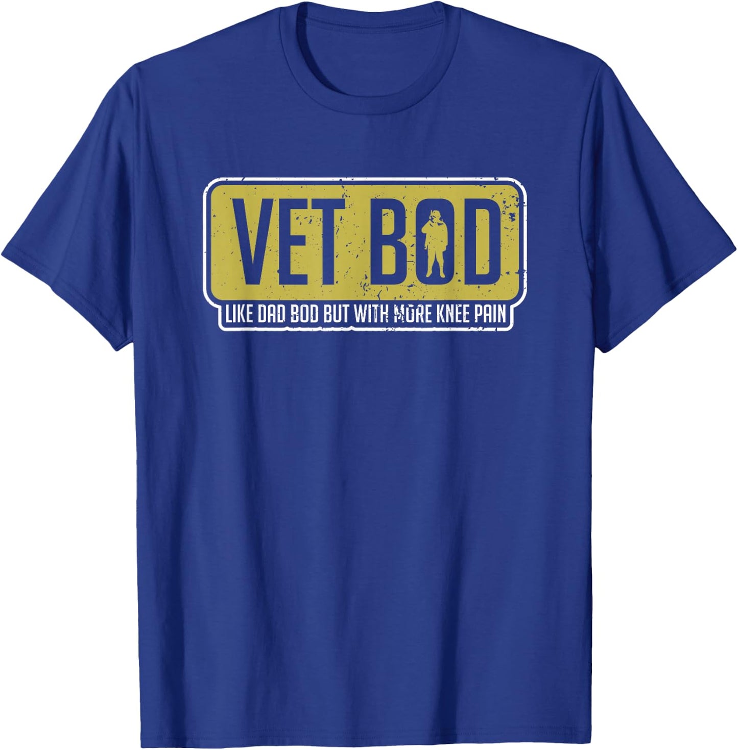 Vet Bod Like A Dad Bod But With More Knee Pain Veteran Joke T-Shirt - T-Shirt | Royal