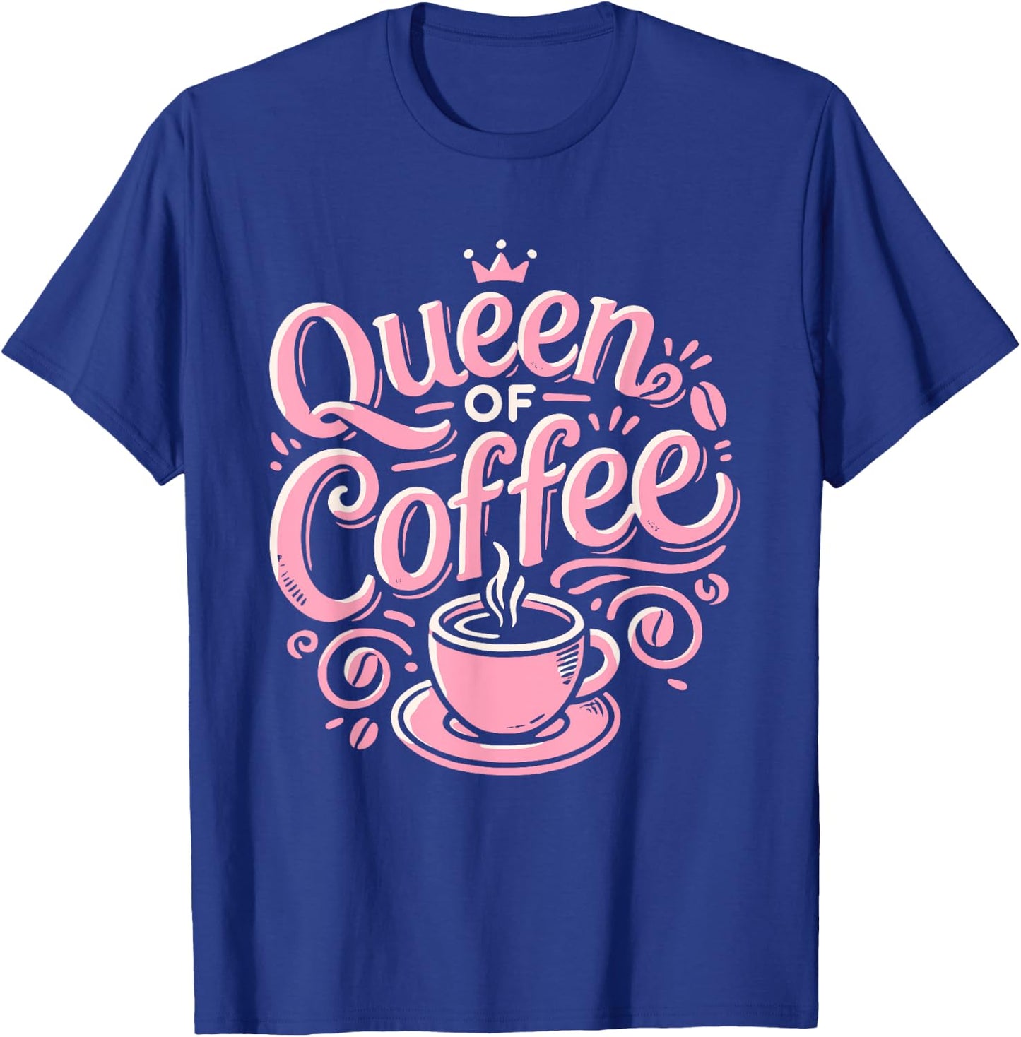 Queen Of Coffee T-Shirt - T-Shirt | Royal