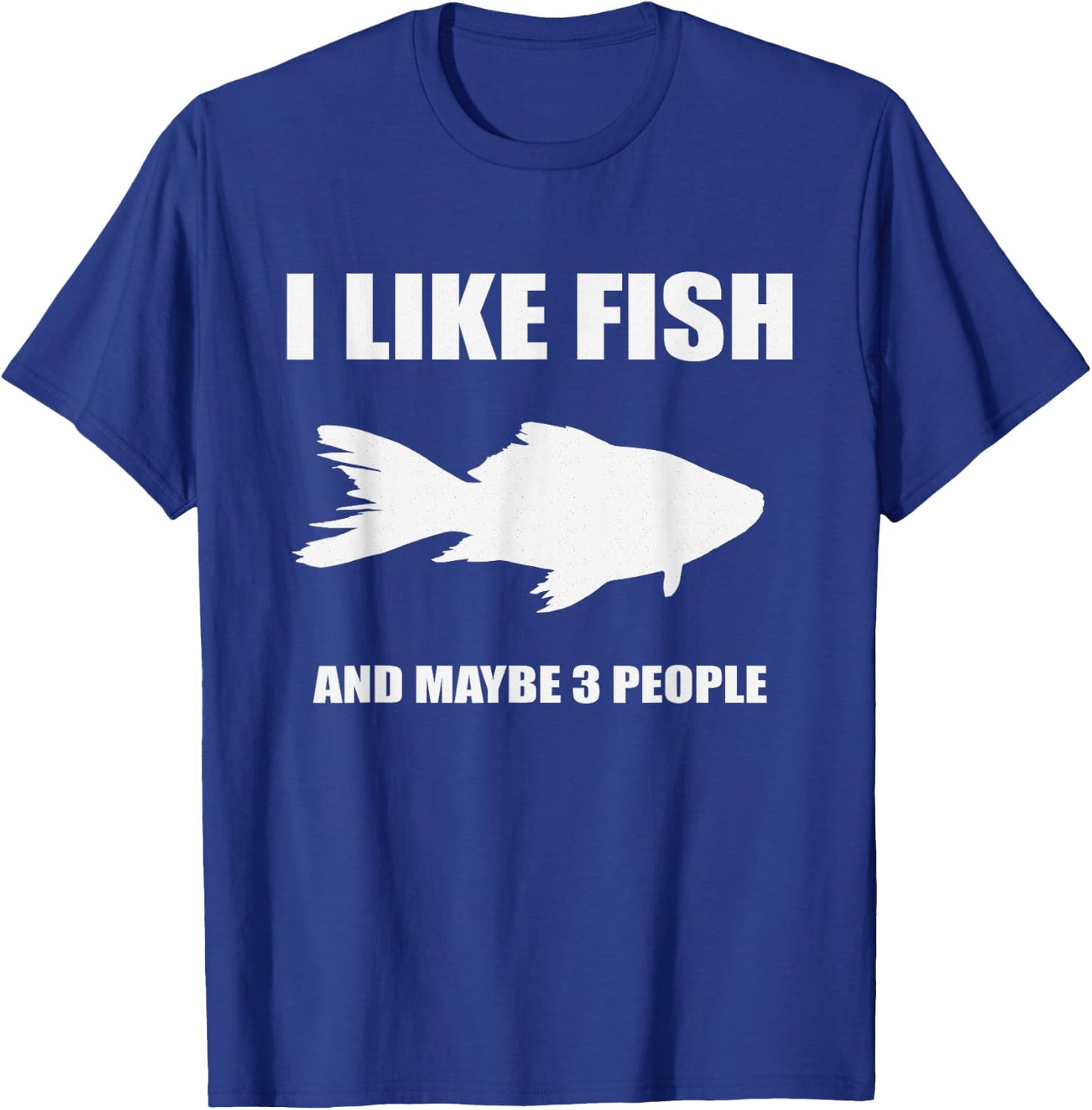 I Like Fish And Maybe 3 People shirt Gift Fish Lovers T-Shirt - T-Shirt | Royal