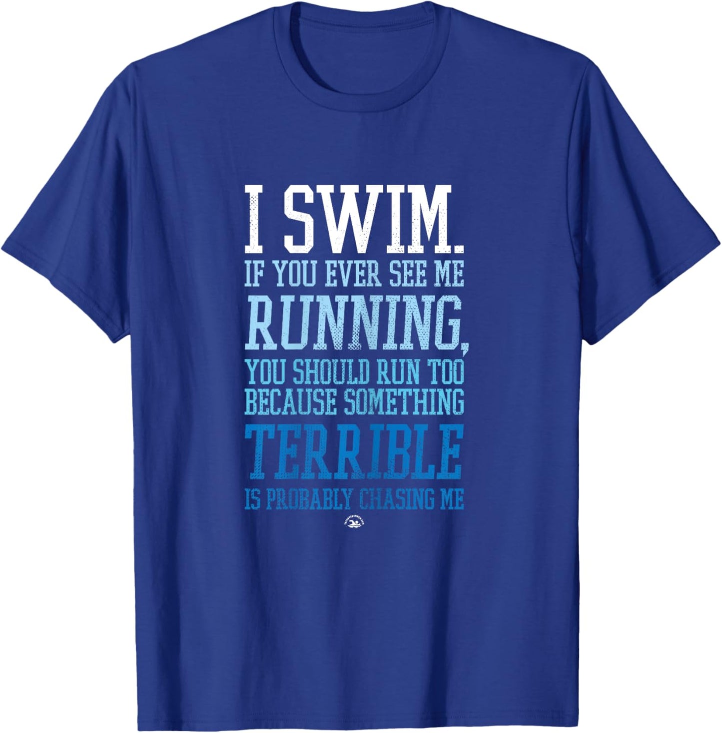 I Swim If You Ever See Me Running Funny Swimmer T-Shirt - T-Shirt | Royal