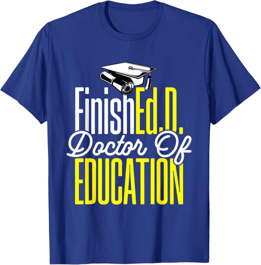 Ed.D. Doctorate Graduation FinishEd.D. Doctor of Education T-Shirt - T-Shirt | Royal