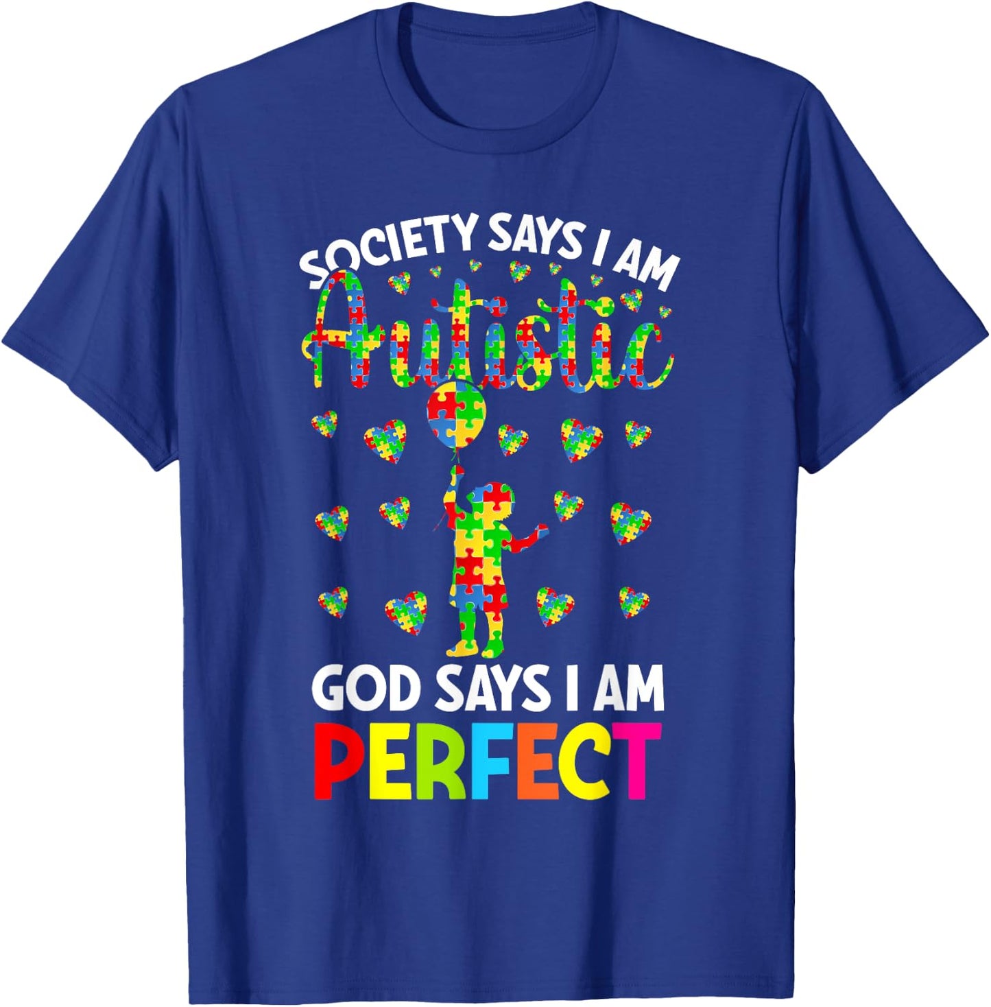 Society Says I'm Autistic God Says I'm Perfect Autism T-Shirt - T-Shirt | Royal
