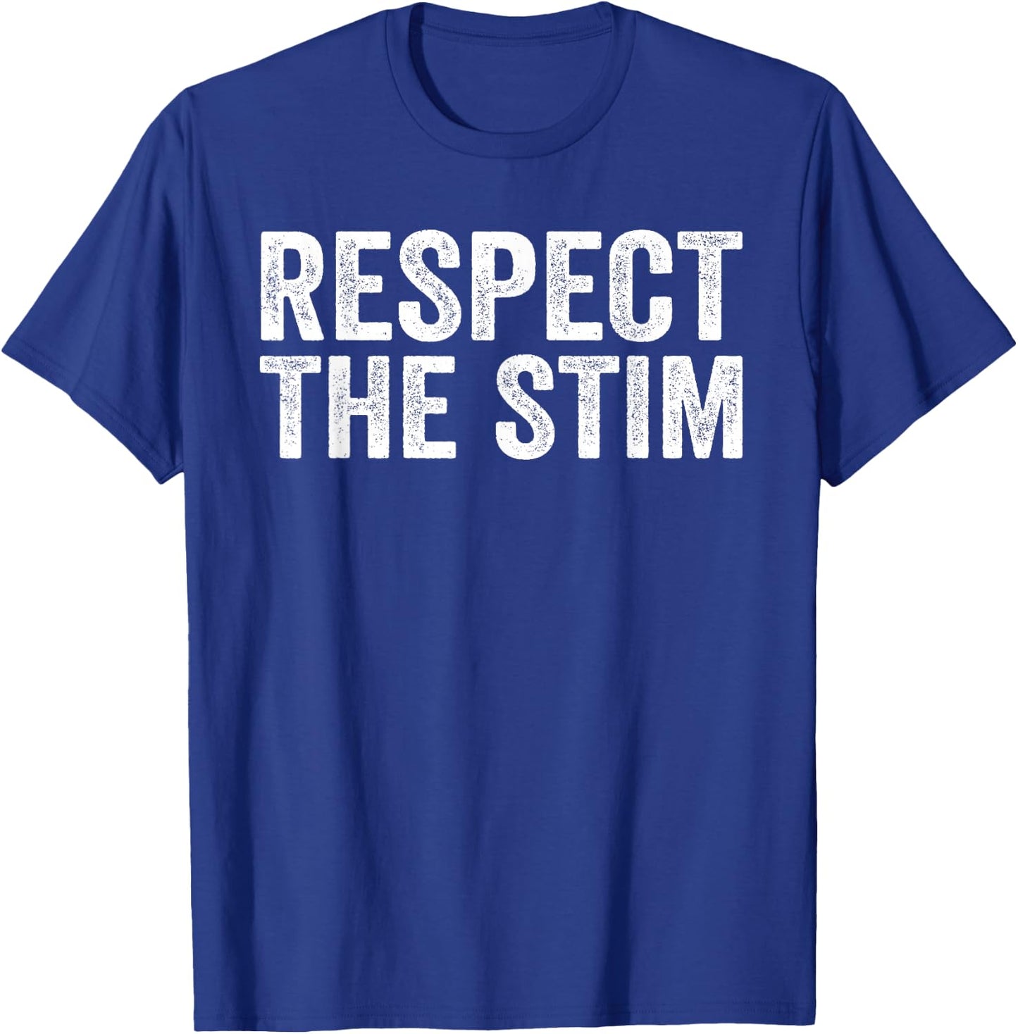 Respect The Stim Bro! Funny Humorous Stimming ADHD Statement T-Shirt - T-Shirt | Royal
