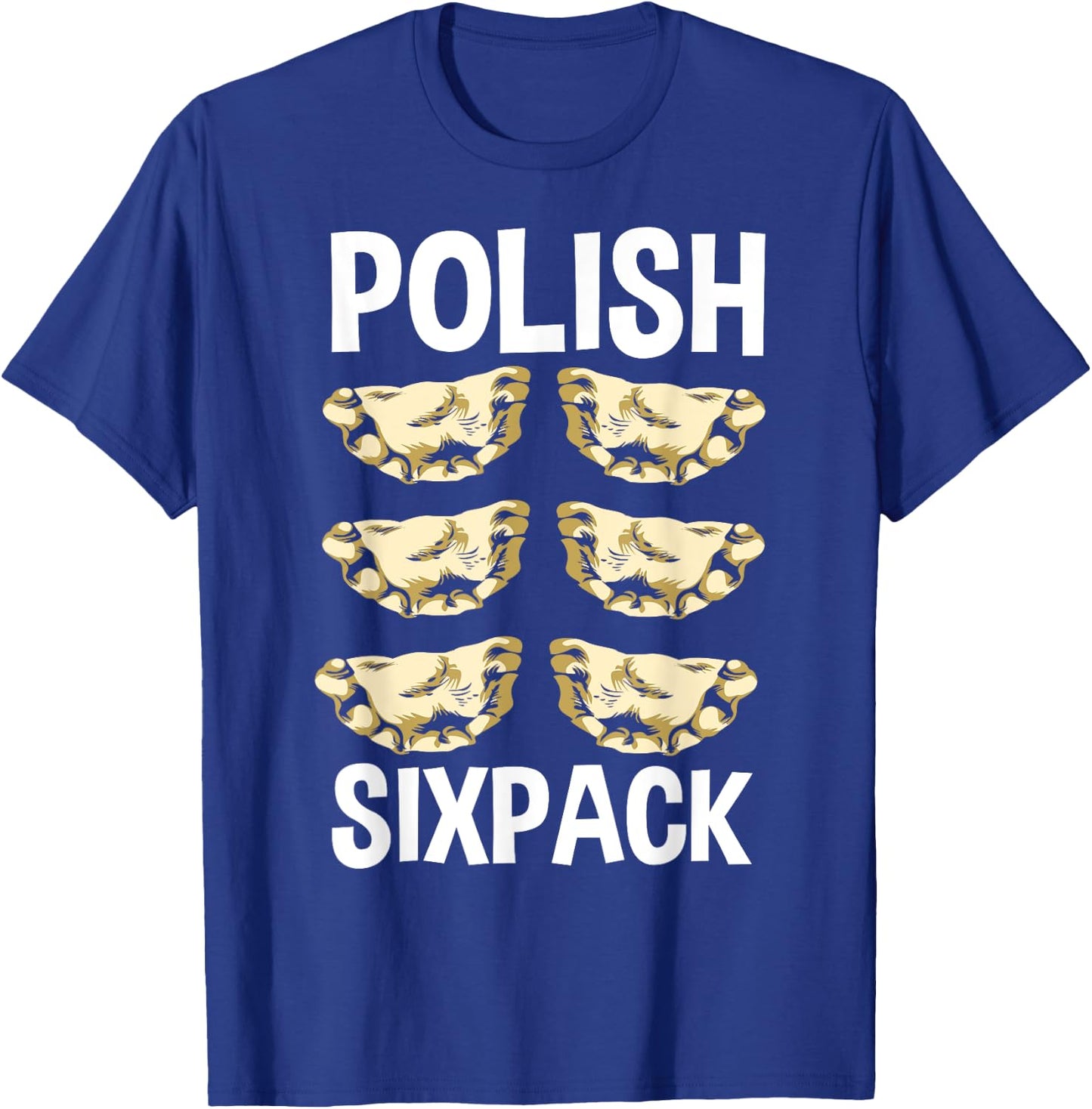 Polish Sixpack Baking Polish Food Pierogies Baker Pierogi T-Shirt - T-Shirt | Royal