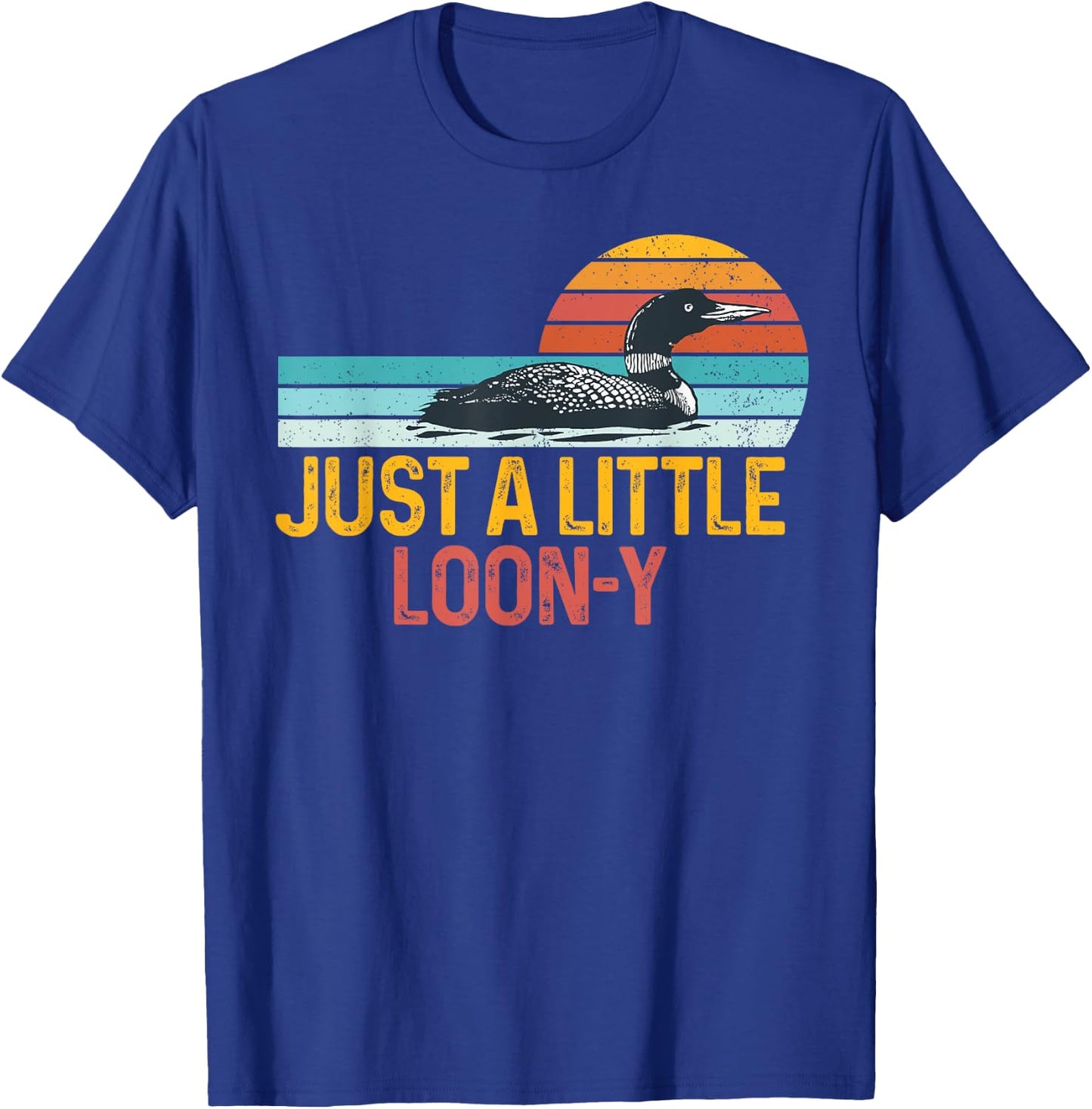 Funny Loon Bird Lover Loon Pun Dad Jokes Just Little Loon-y T-Shirt - T-Shirt | Royal