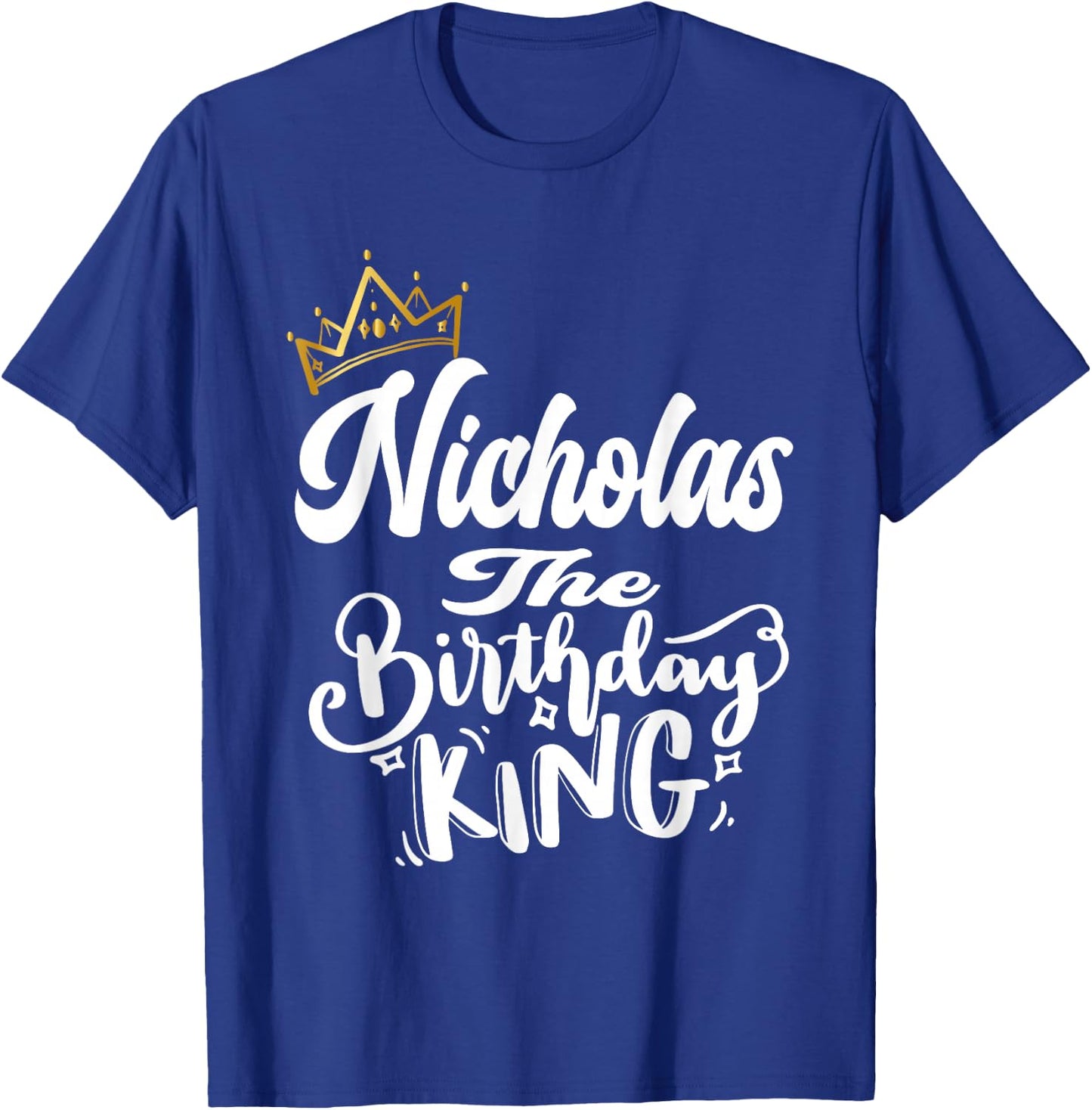 Nicholas The Birthday King Happy Birthday Shirt Men Boys T-Shirt - T-Shirt | Royal