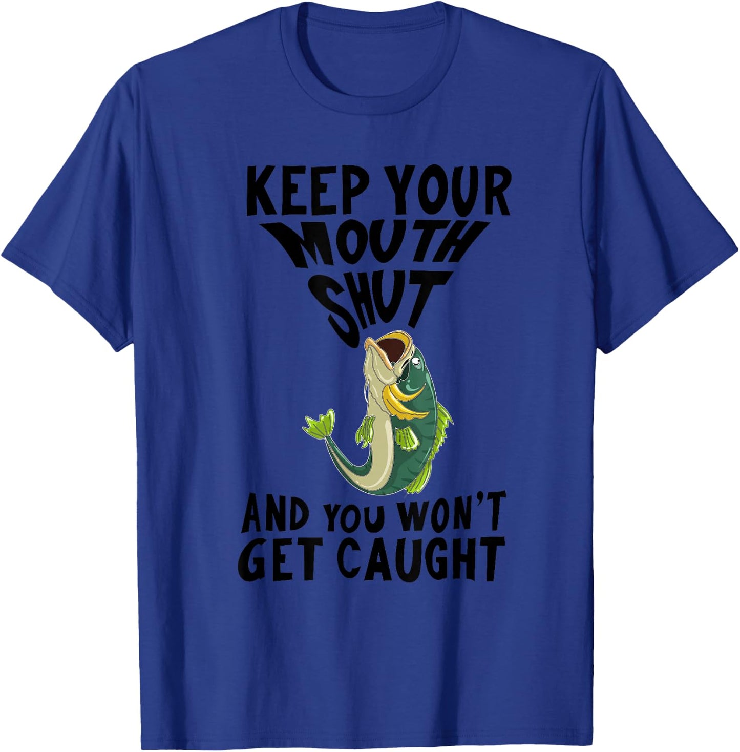 Funny Keep Your Mouth Shut | Cool Boat Fishermen Lover Gift T-Shirt - T-Shirt | Royal