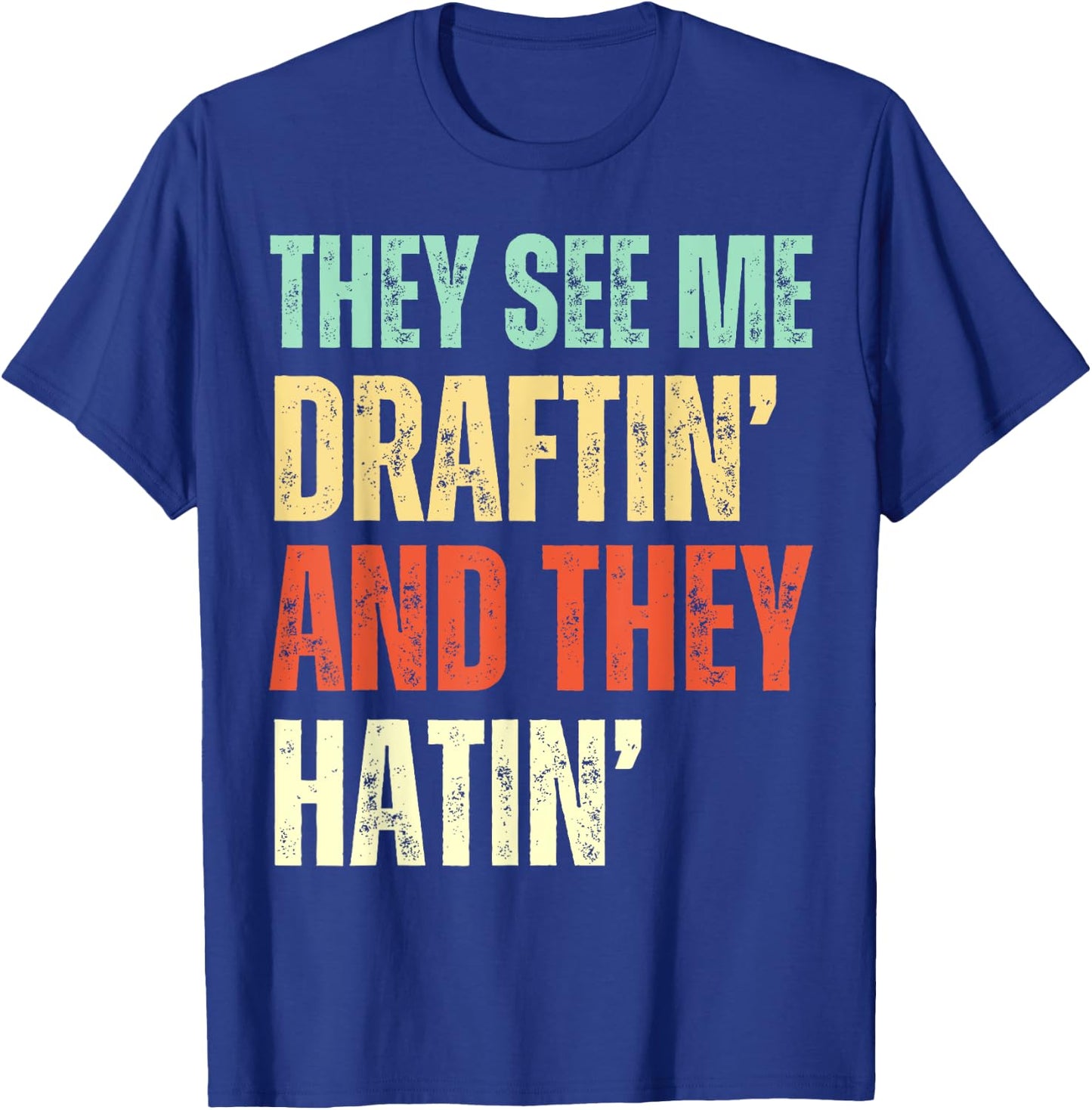 They See Me Draftin' and They Hatin' Funny Fantasy Football T-Shirt - T-Shirt | Royal