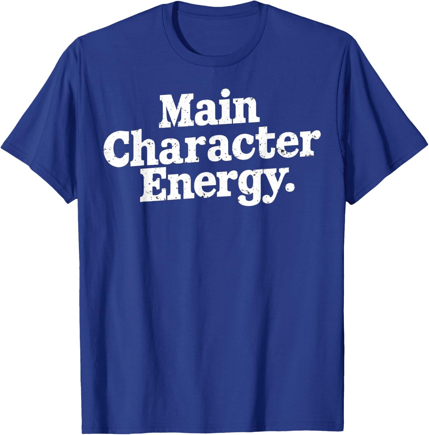Main Character Energy Main Character Energy White Text Image T-Shirt - T-Shirt | Royal