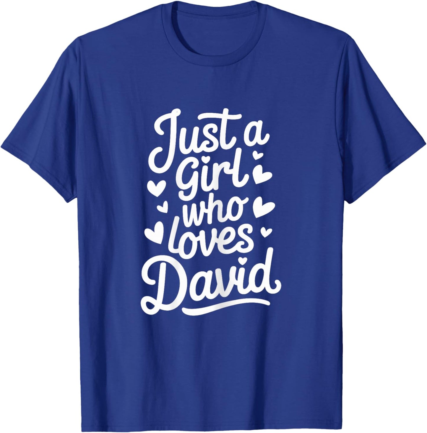 Just A Girl who loves DAVID Cute DAVID T-Shirt - T-Shirt | Royal