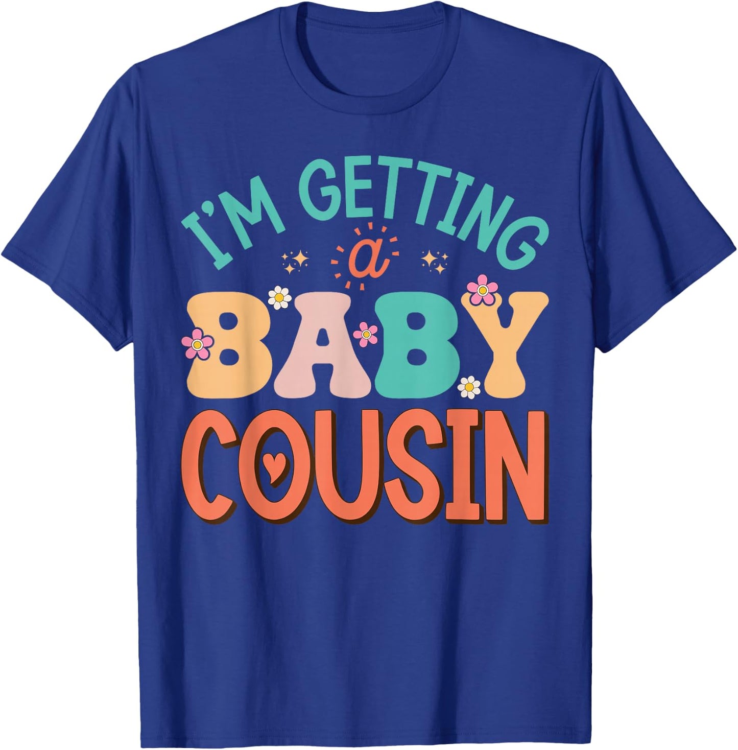 Cute I'm Getting A Baby Cousin Aunt Pregnancy Announcement T-Shirt - T-Shirt | Royal