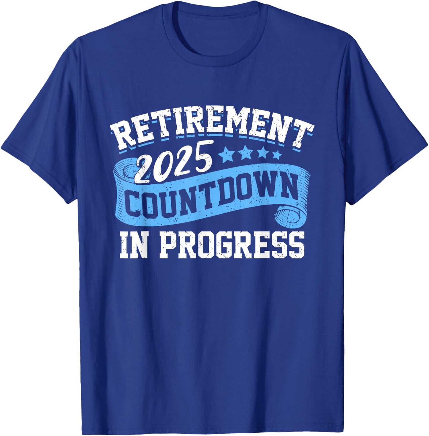 Retirement 2025 Countdown In Progress Funny Retiring Retired T-Shirt - T-Shirt | Royal
