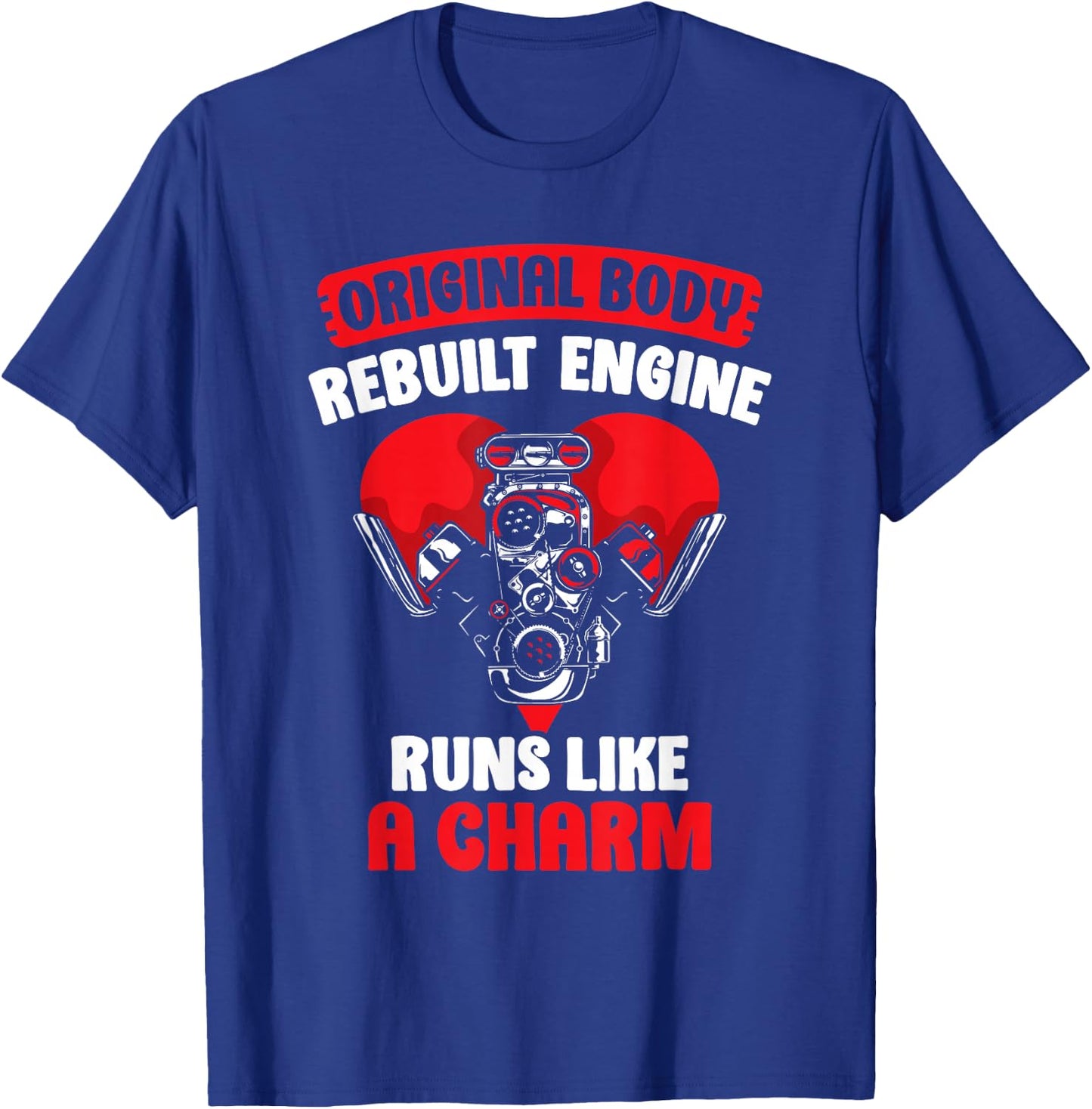 Original Body Rebuilt Engine Runs Like A Charm Operation T-Shirt - T-Shirt | Royal