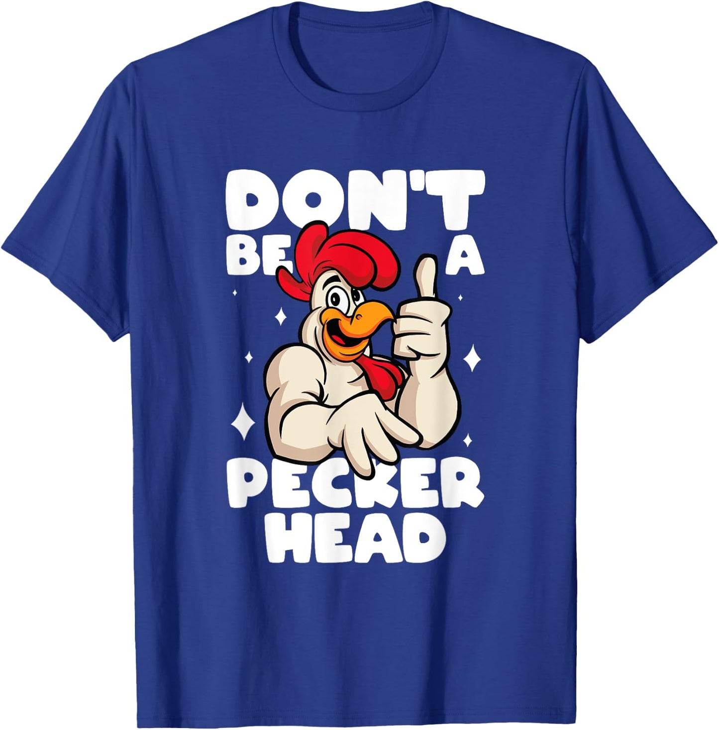Chicken Lover Don't Be A Peckerhead Rooster Chicken Farmer T-Shirt - T-Shirt | Royal