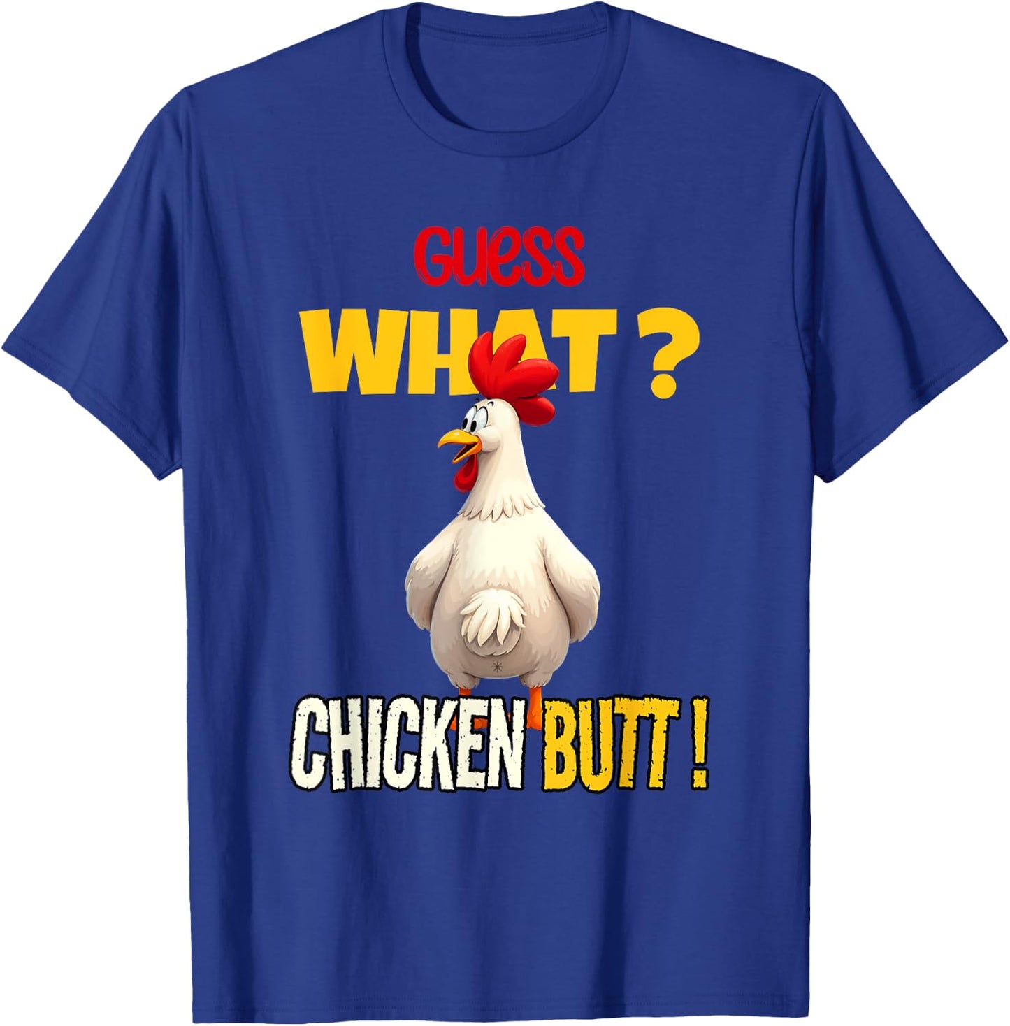 Guess What Chicken Butt Funny Cartoon Chicken Lover Meme T-Shirt - T-Shirt | Royal