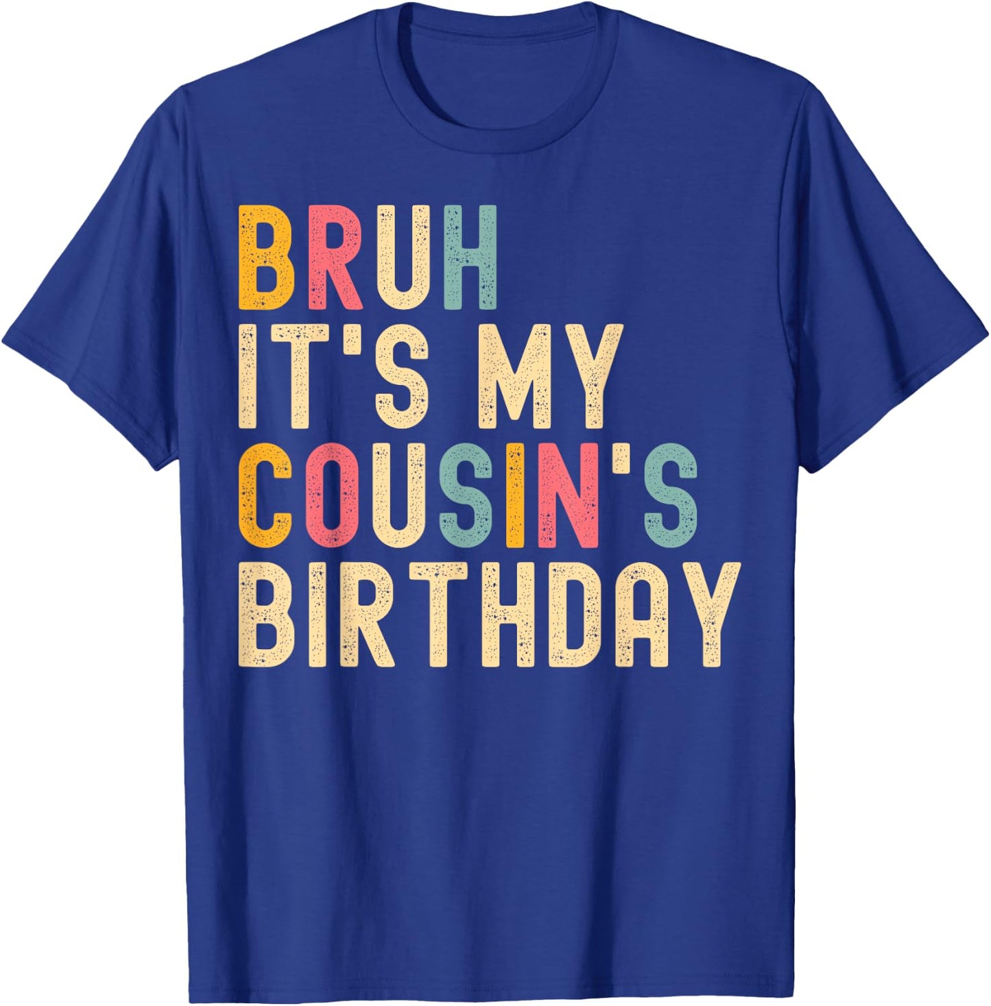 Bruh It's My Cousin's Birthday Cousin T-Shirt - T-Shirt | Royal