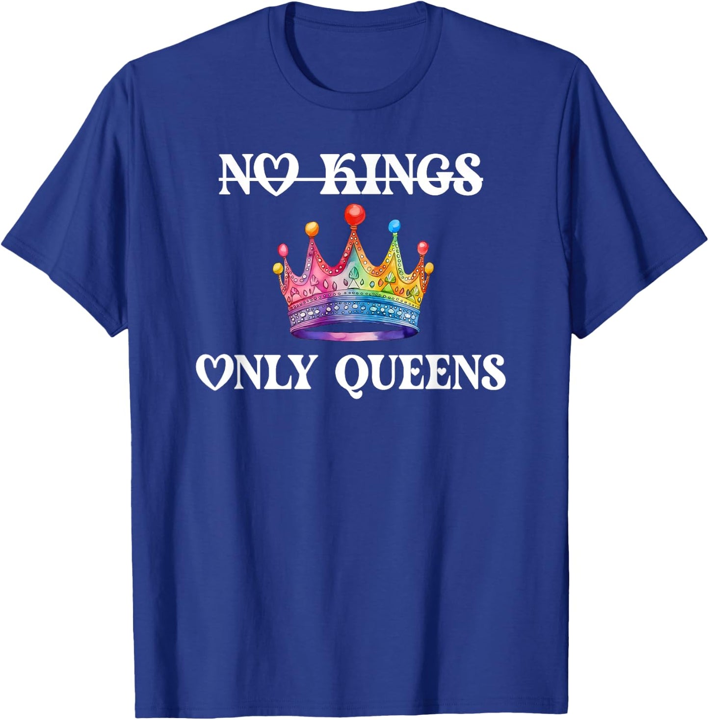 No Kings in America Only Queens Queer Ally Gay Pride LGBTQ T-Shirt - T-Shirt | Royal