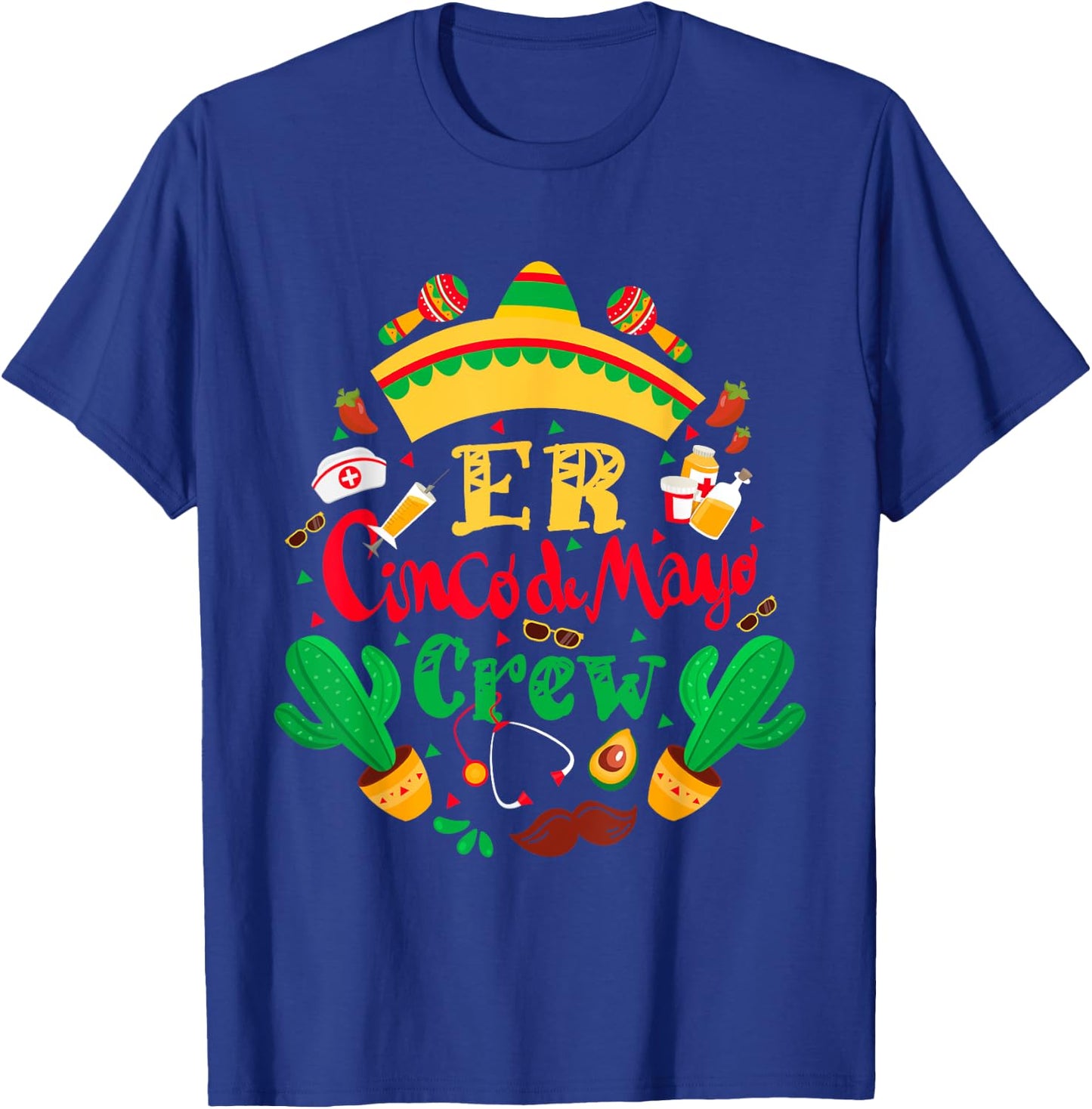 ER Cinco De Mayo Nurse Crew Emergency Room Mexican Fiesta T-Shirt - T-Shirt | Royal