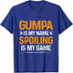 Happy Father's Day Gumpa Is My Name Spoiling Is My Game T-Shirt - T-Shirt | Royal