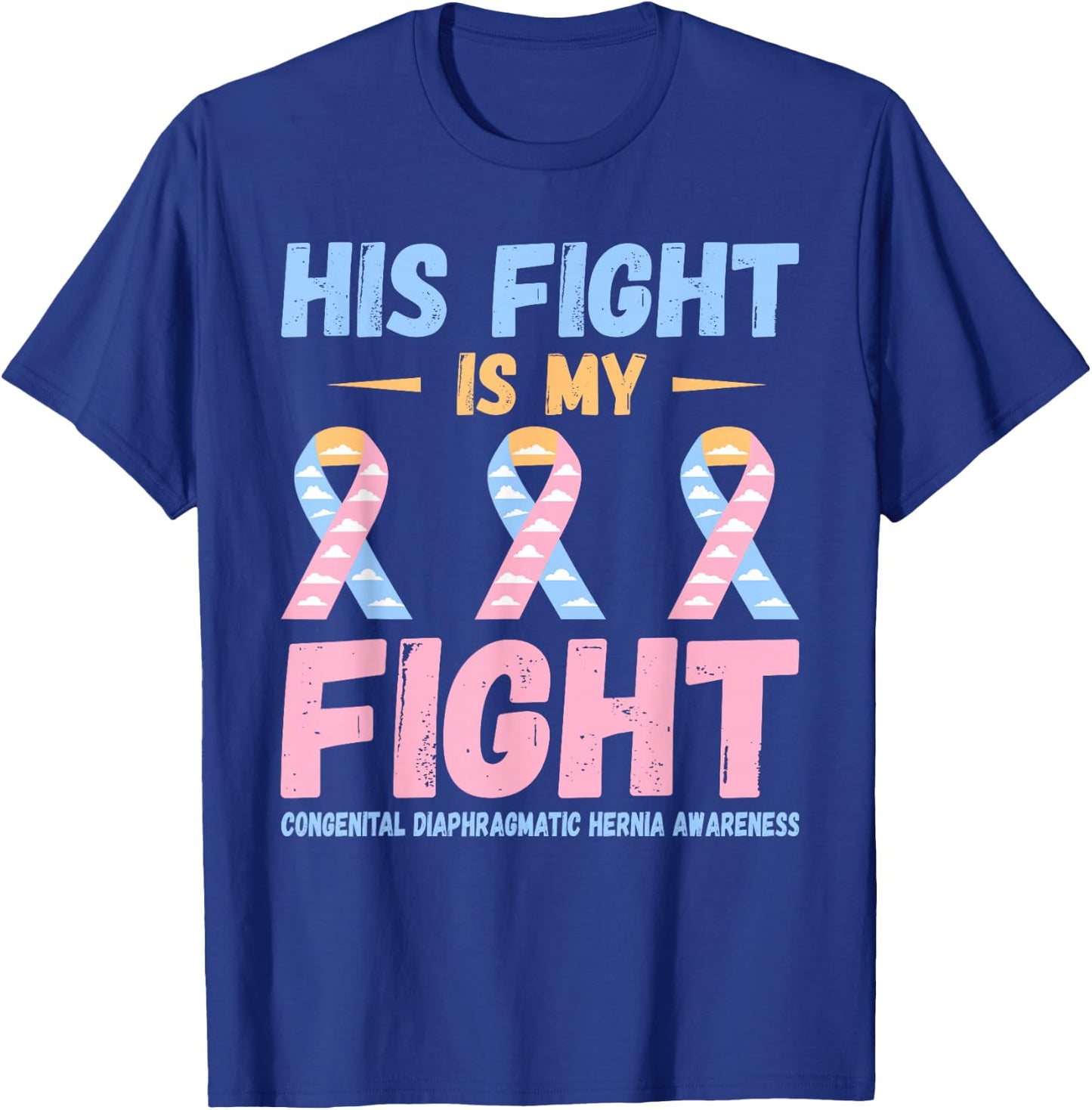 CDH His Fight Congenital Diaphragmatic Hernia Awareness T-Shirt - T-Shirt | Royal