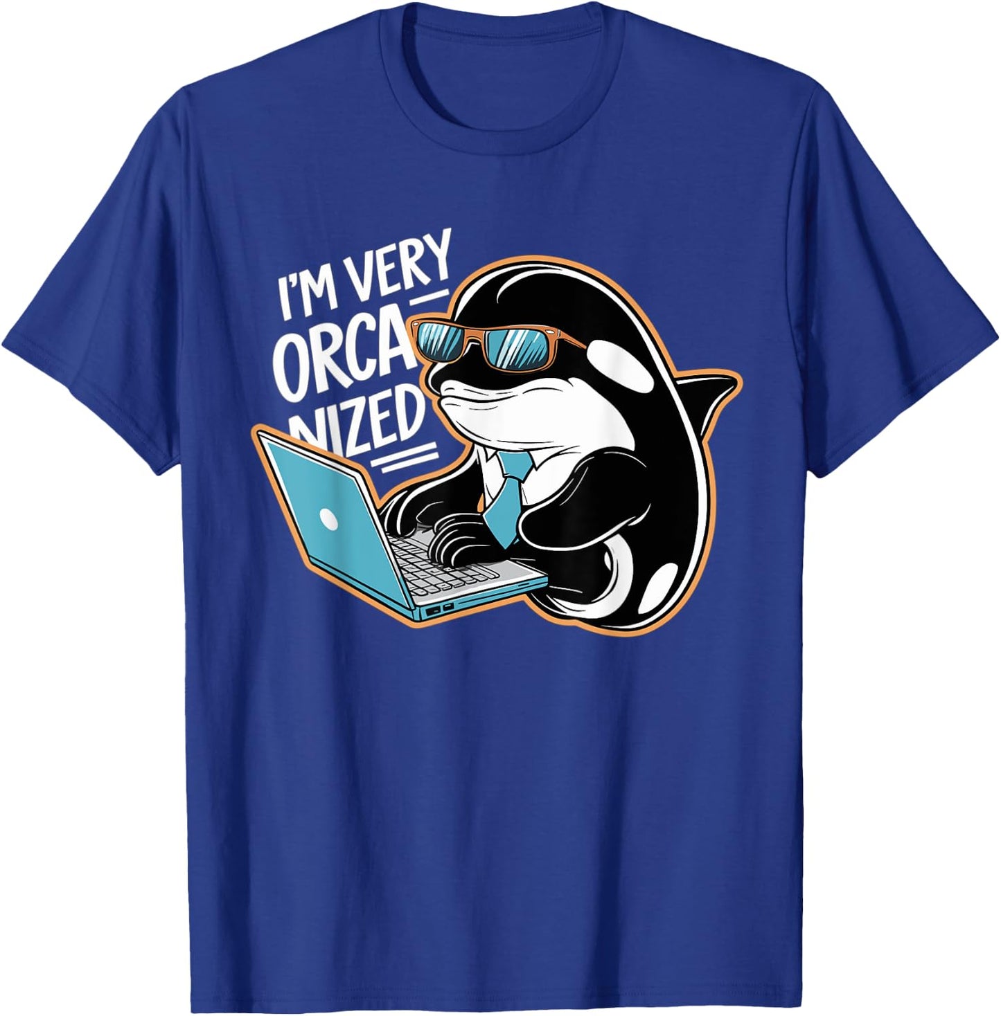 Funny I'm Very Orca-nized Organized Orca Pun T-Shirt - T-Shirt | Royal