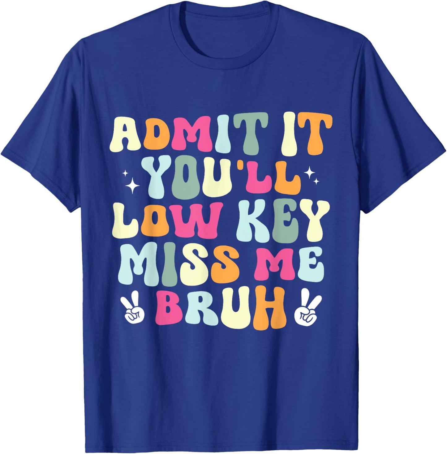 Admit It You'll Low Key Miss Bruh Funny Bruh Teacher Groovy Men Women Girls Kids T-Shirt - T-Shirt | Royal