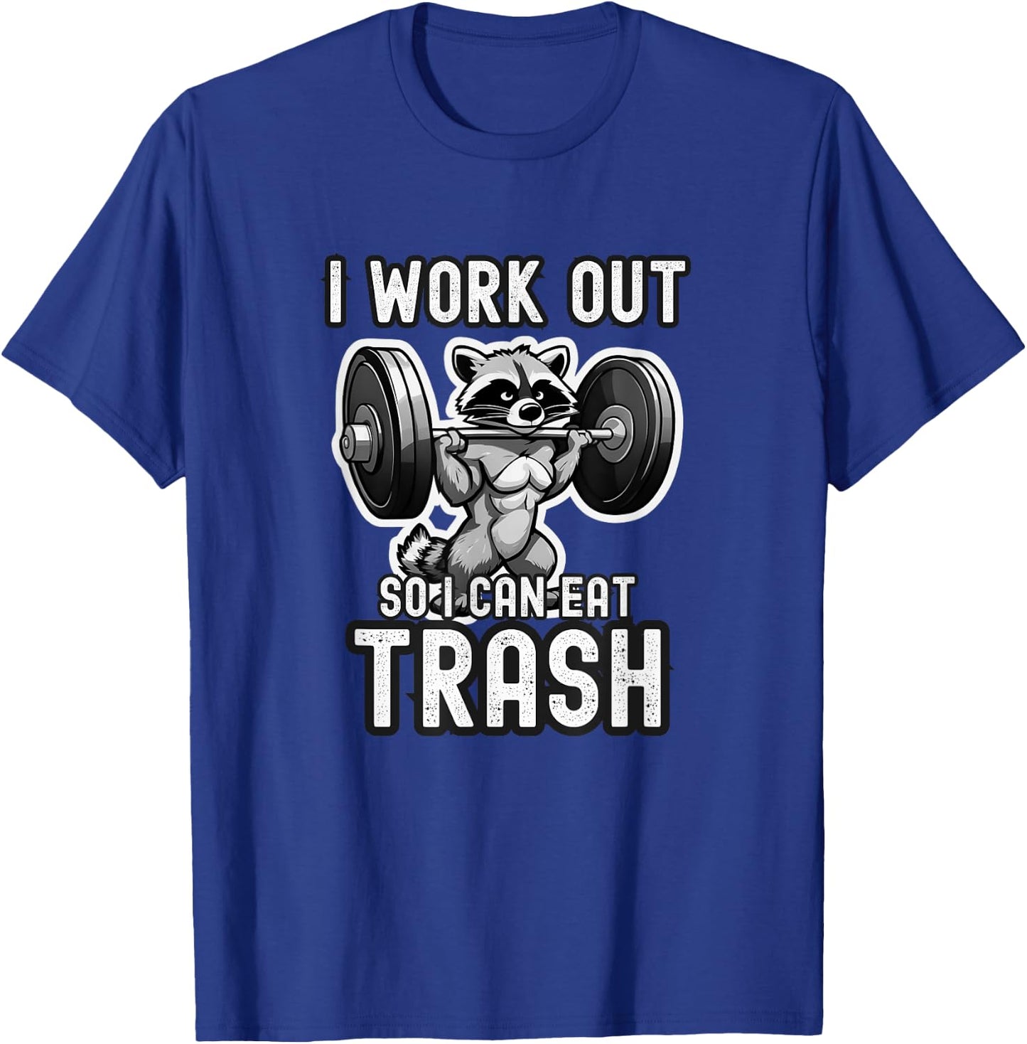 I work out so i can eat trash | Gym | Racoon | Funny T-Shirt - T-Shirt | Royal